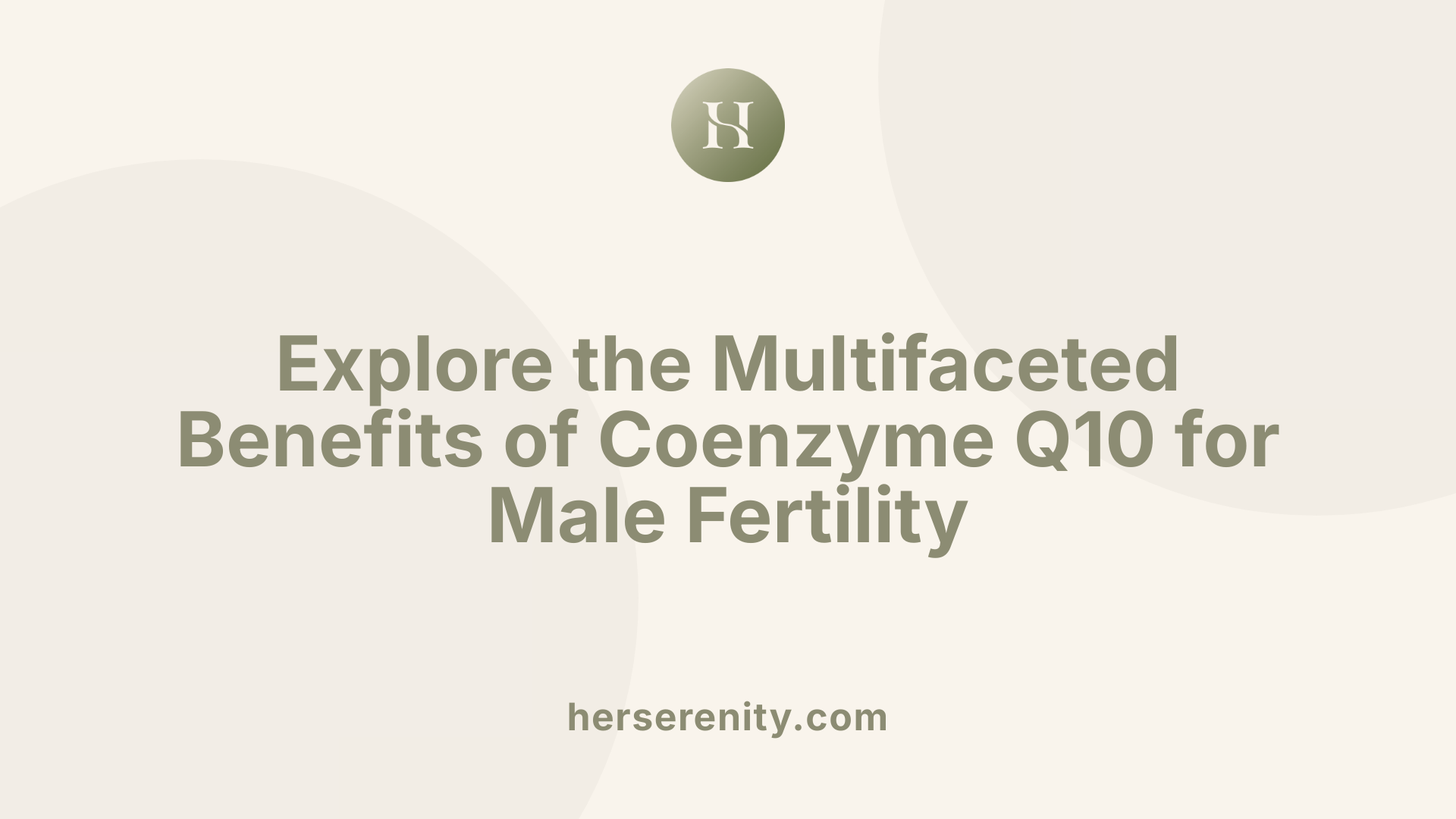 Explore the Multifaceted Benefits of Coenzyme Q10 for Male Fertility