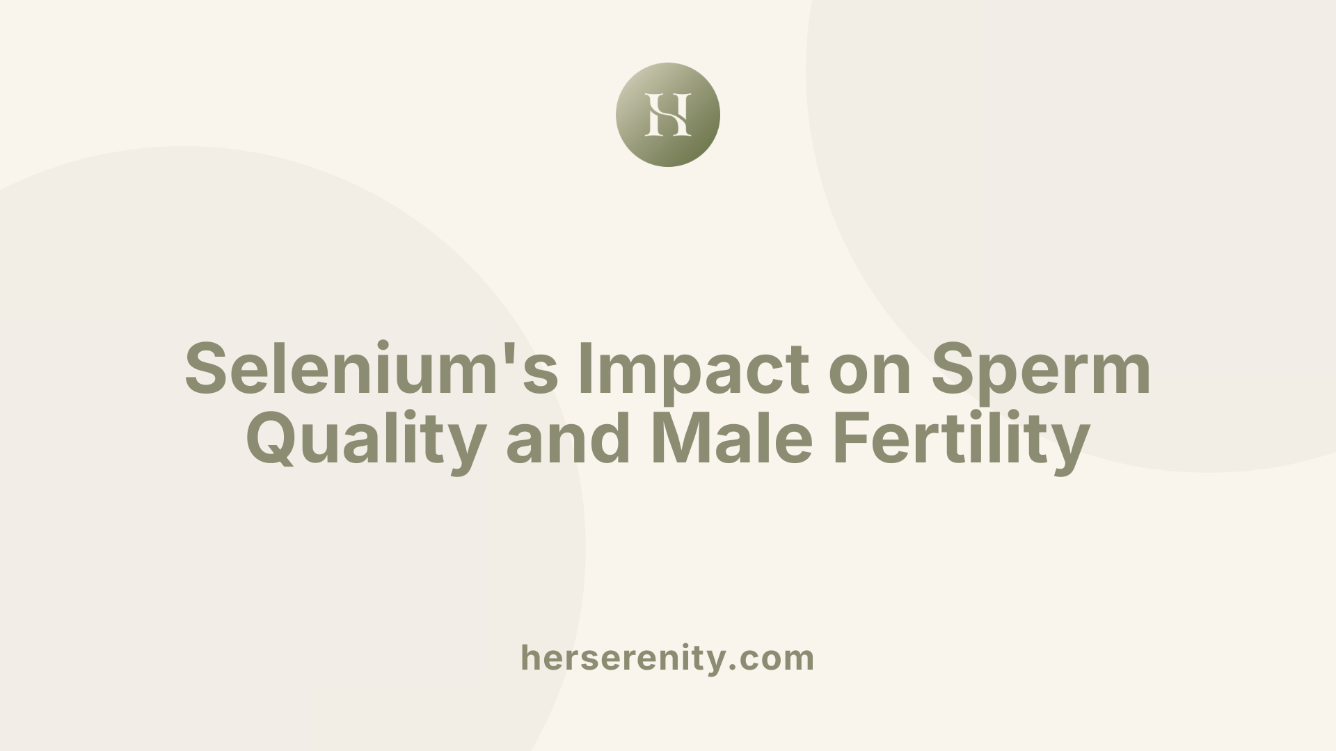Selenium's Impact on Sperm Quality and Male Fertility