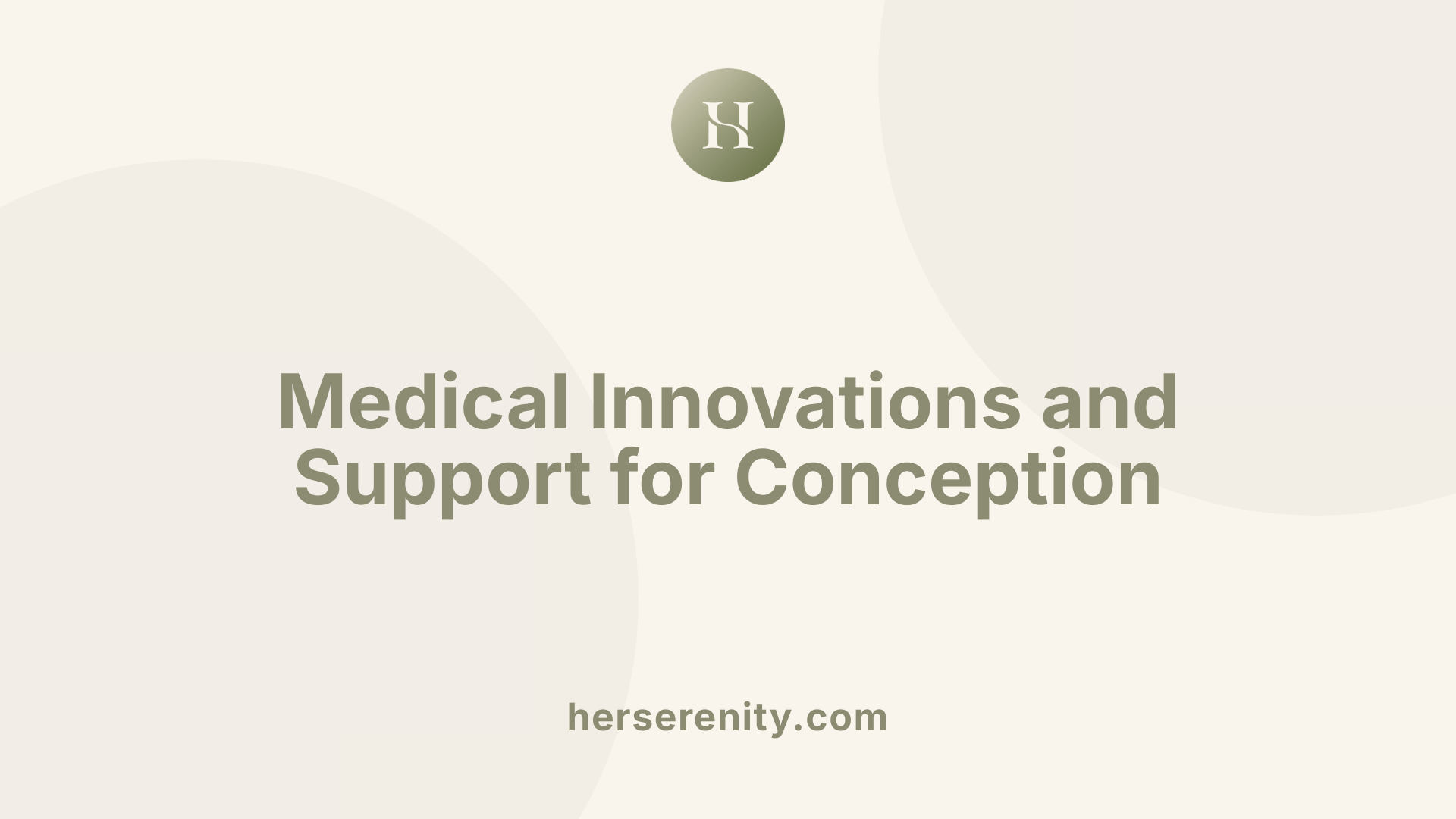 Medical Innovations and Support for Conception