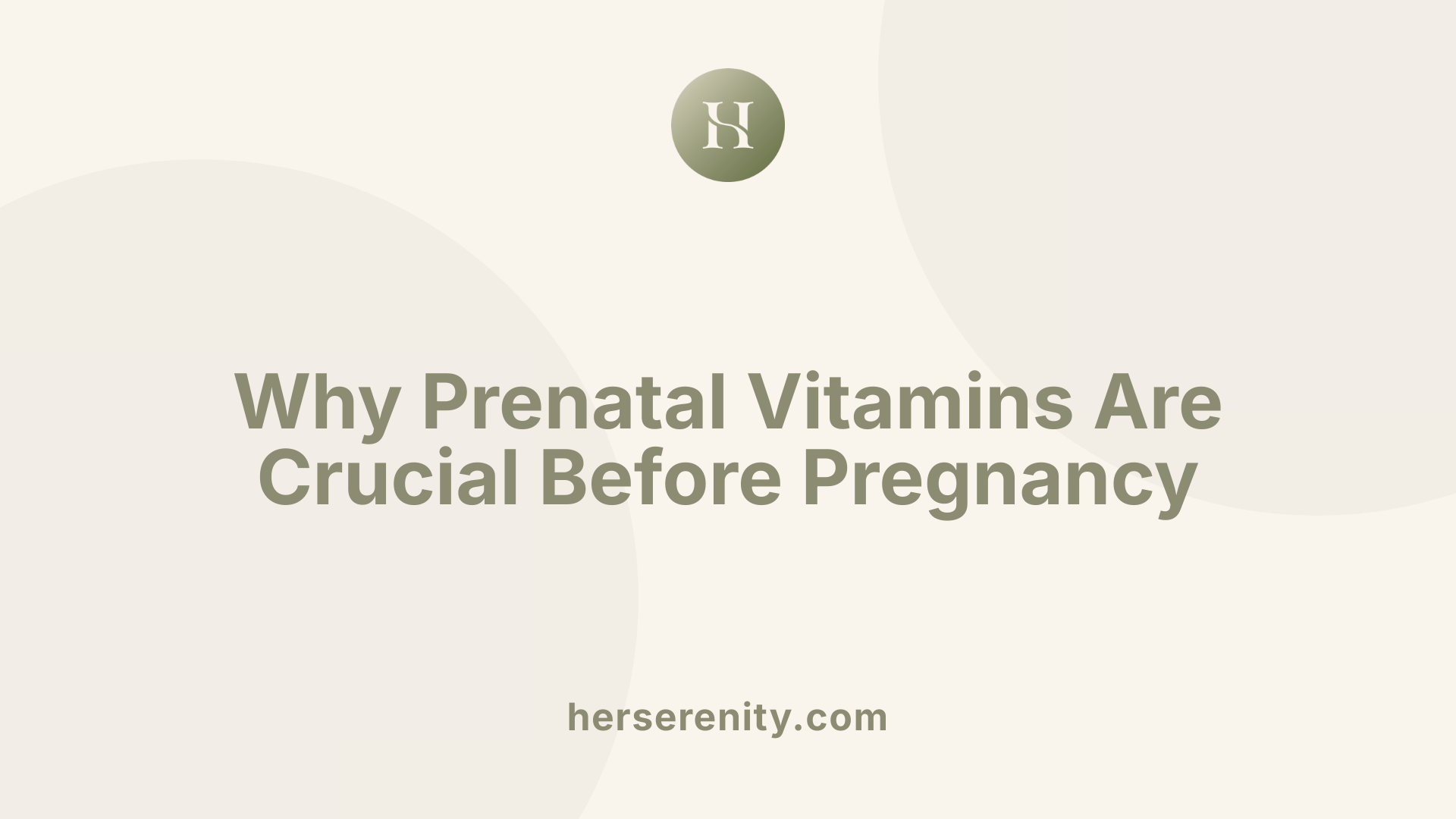 Why Prenatal Vitamins Are Crucial Before Pregnancy
