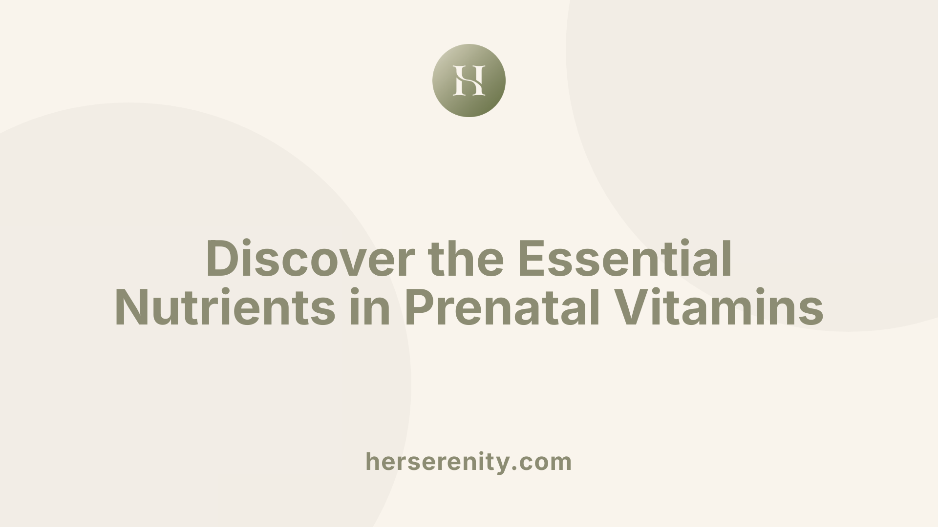 Discover the Essential Nutrients in Prenatal Vitamins