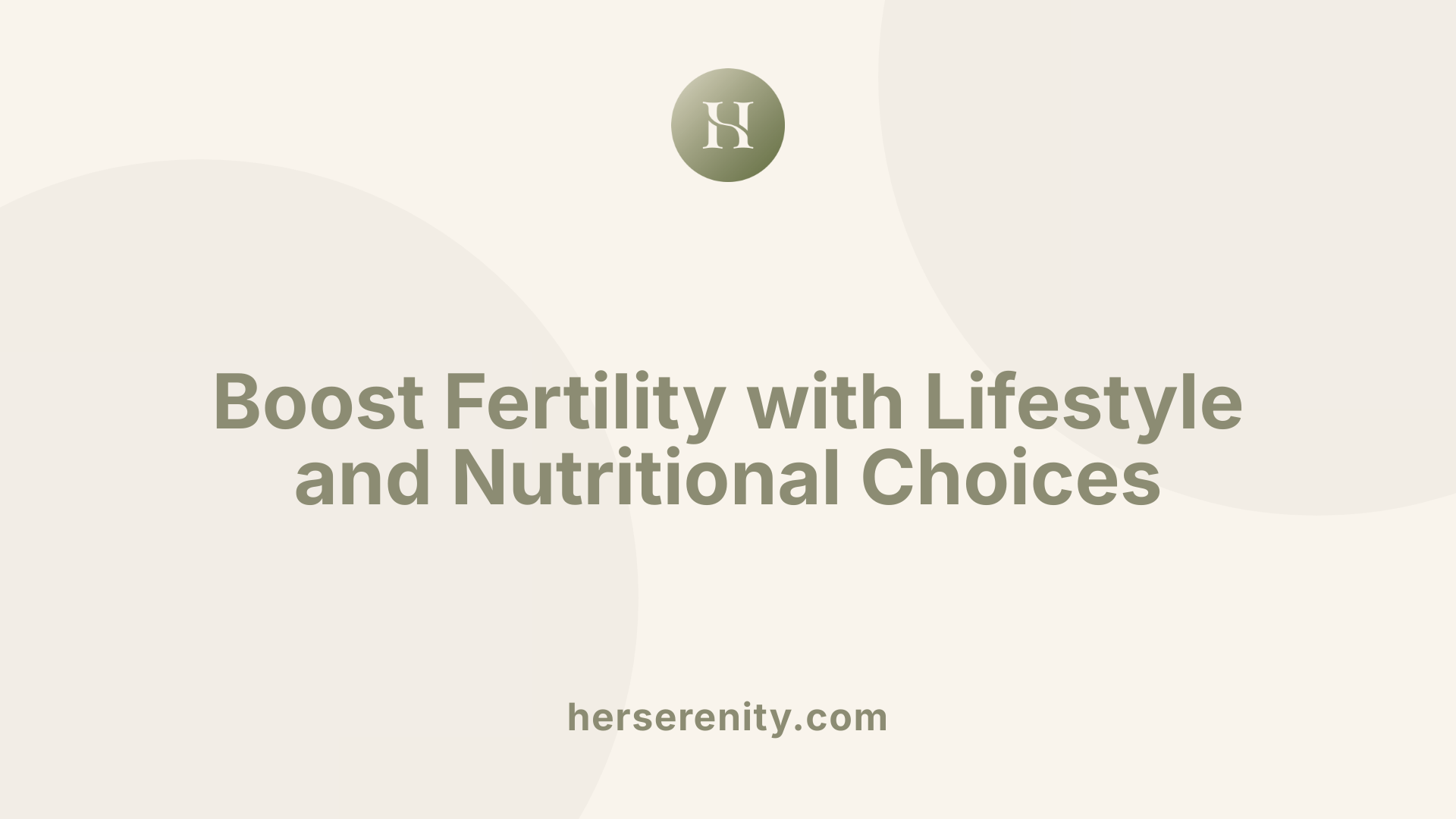 Boost Fertility with Lifestyle and Nutritional Choices