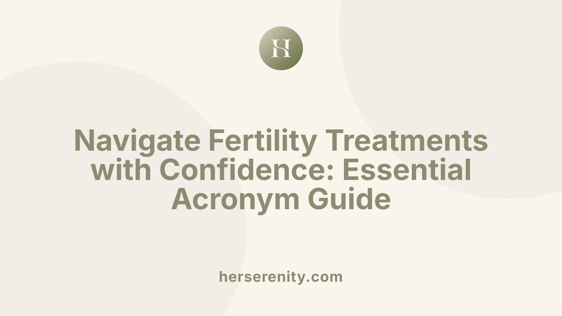Navigate Fertility Treatments with Confidence: Essential Acronym Guide