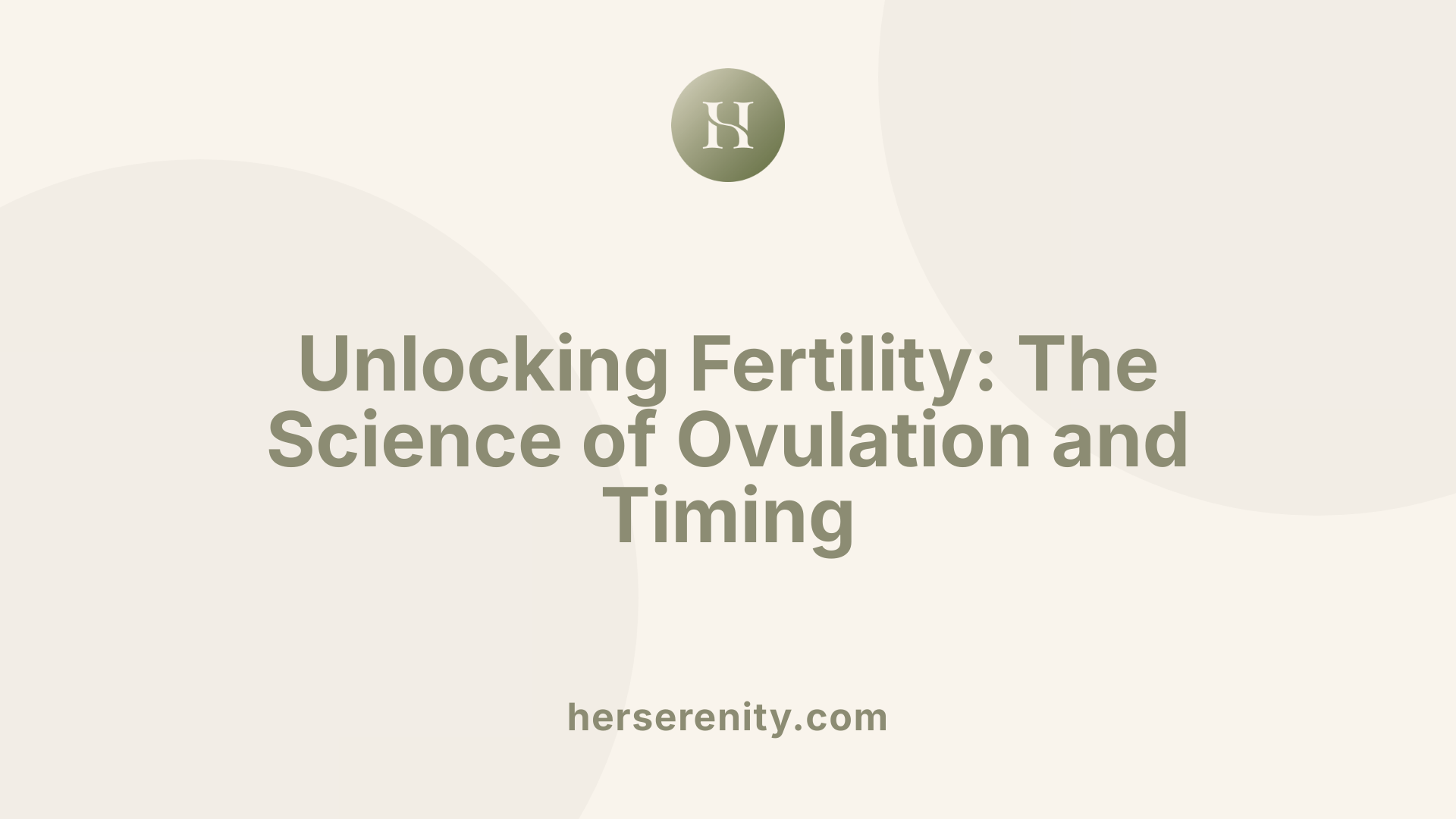 Unlocking Fertility: The Science of Ovulation and Timing