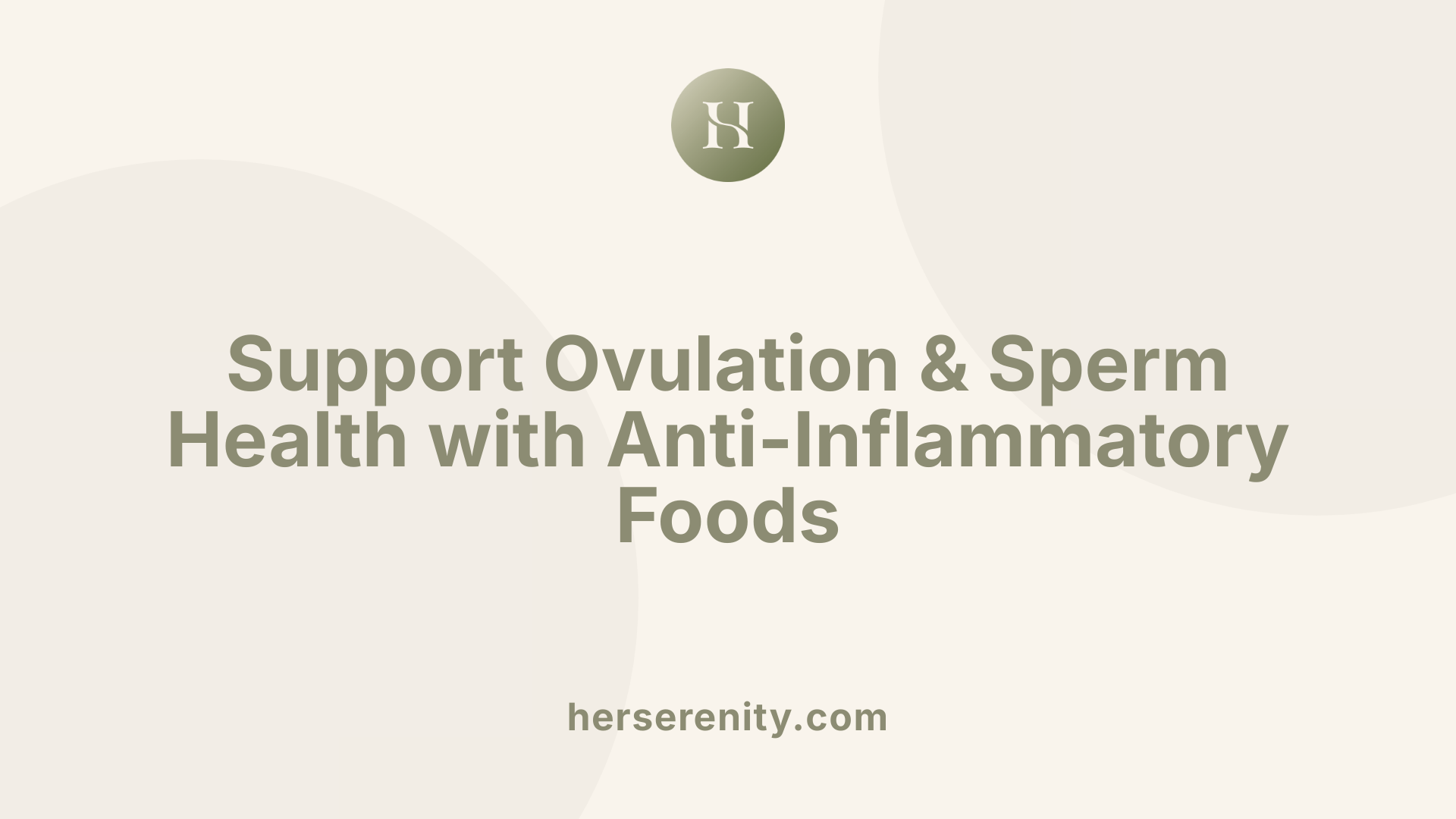 Support Ovulation &amp; Sperm Health with Anti-Inflammatory Foods