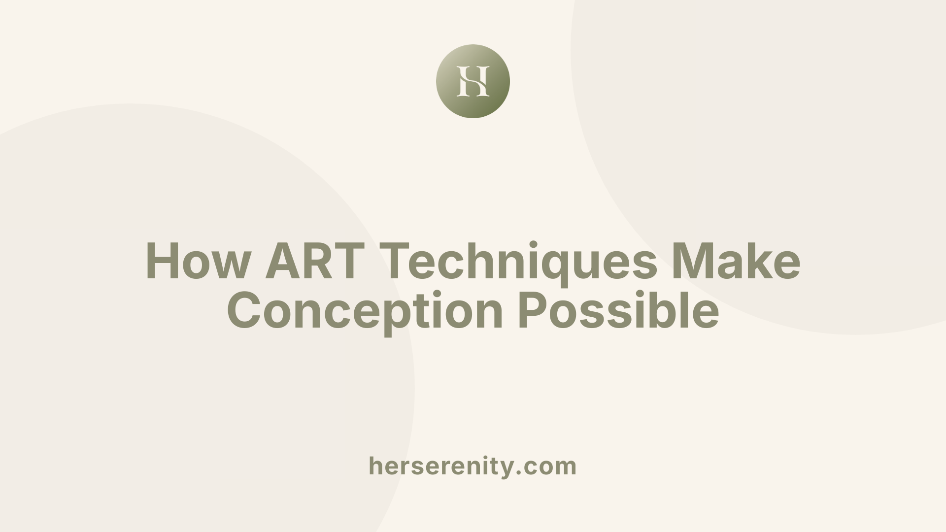 How ART Techniques Make Conception Possible