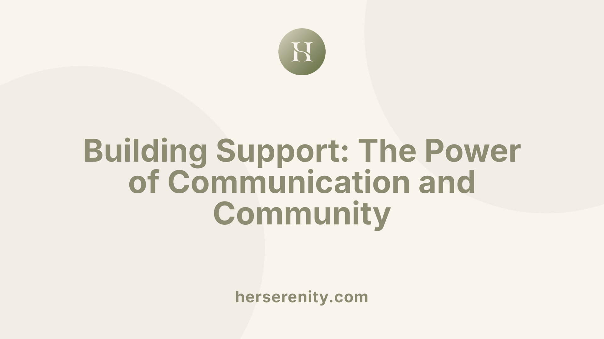 Building Support: The Power of Communication and Community