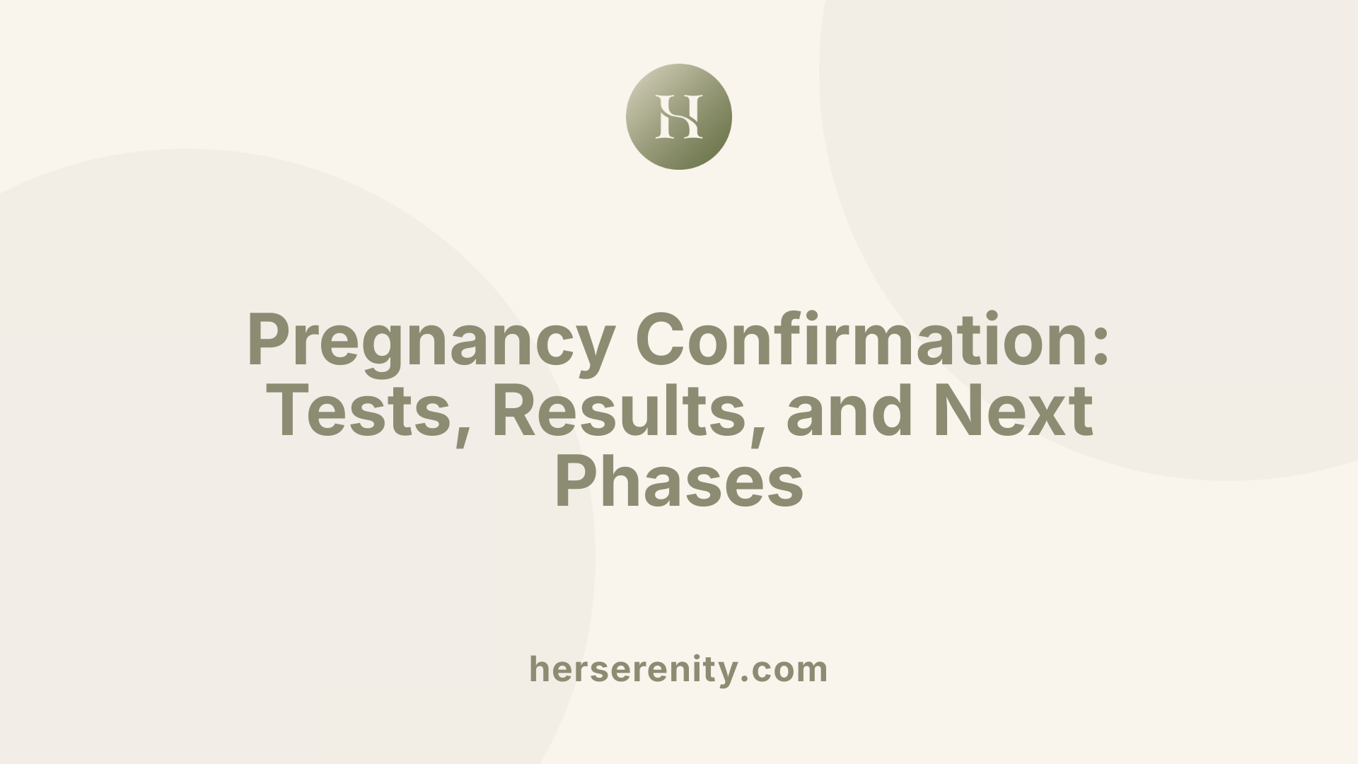 Pregnancy Confirmation: Tests, Results, and Next Phases