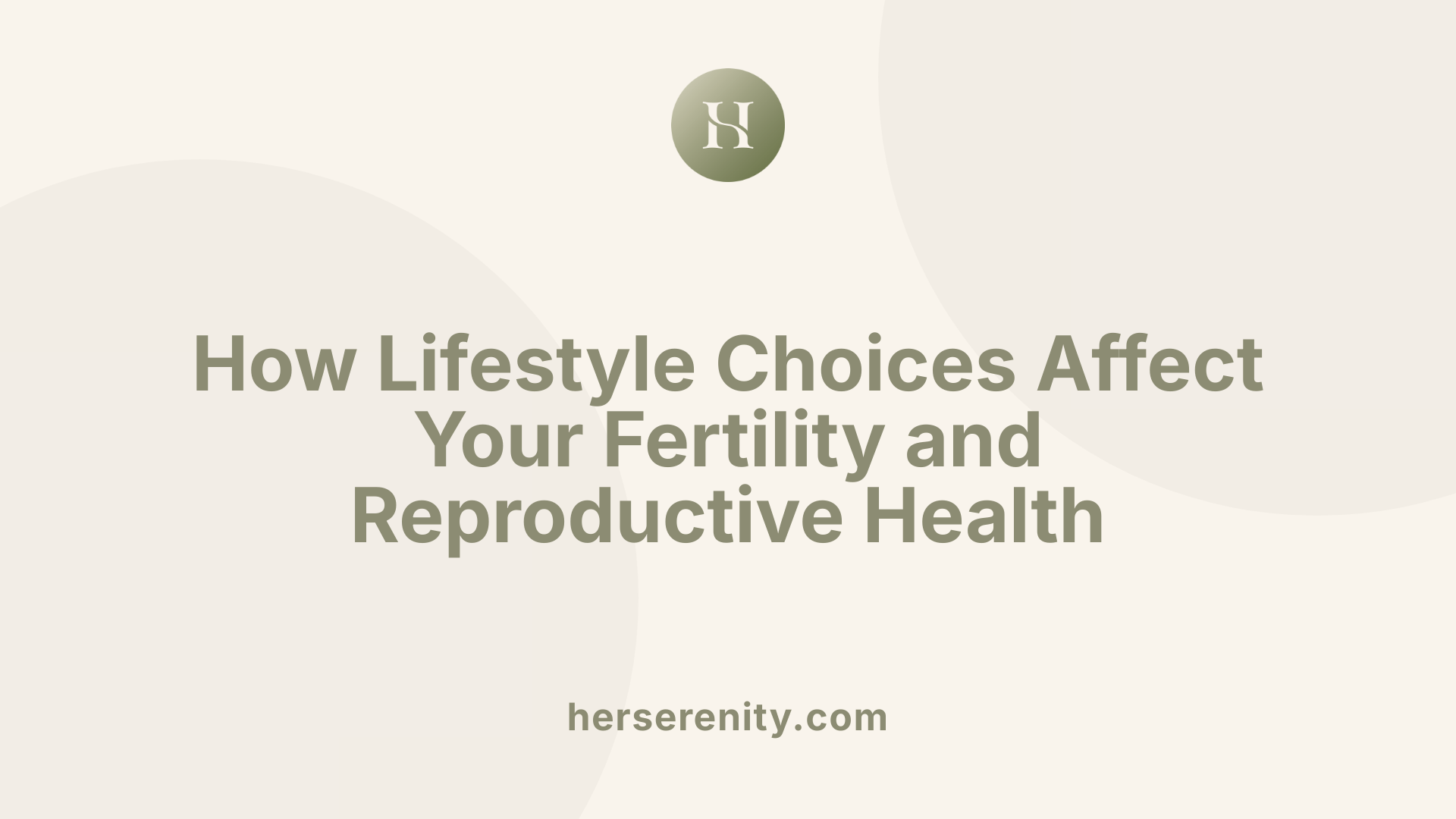 How Lifestyle Choices Affect Your Fertility and Reproductive Health