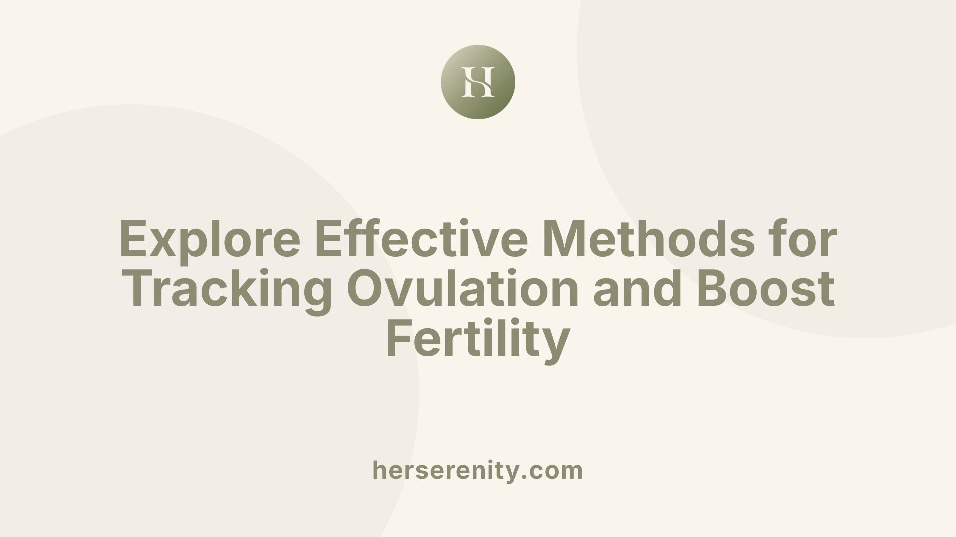 Explore Effective Methods for Tracking Ovulation and Boost Fertility