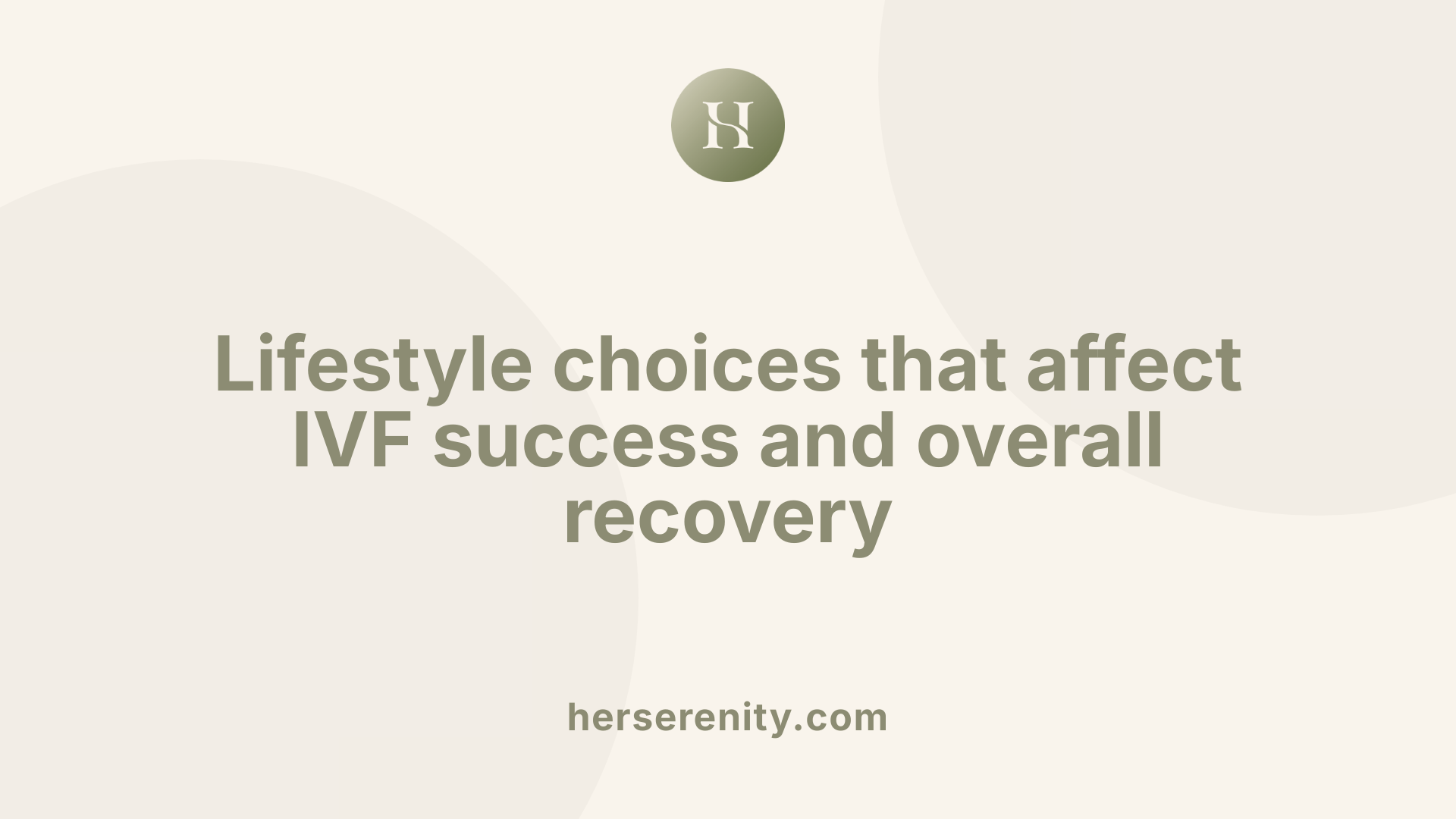 Lifestyle choices that affect IVF success and overall recovery