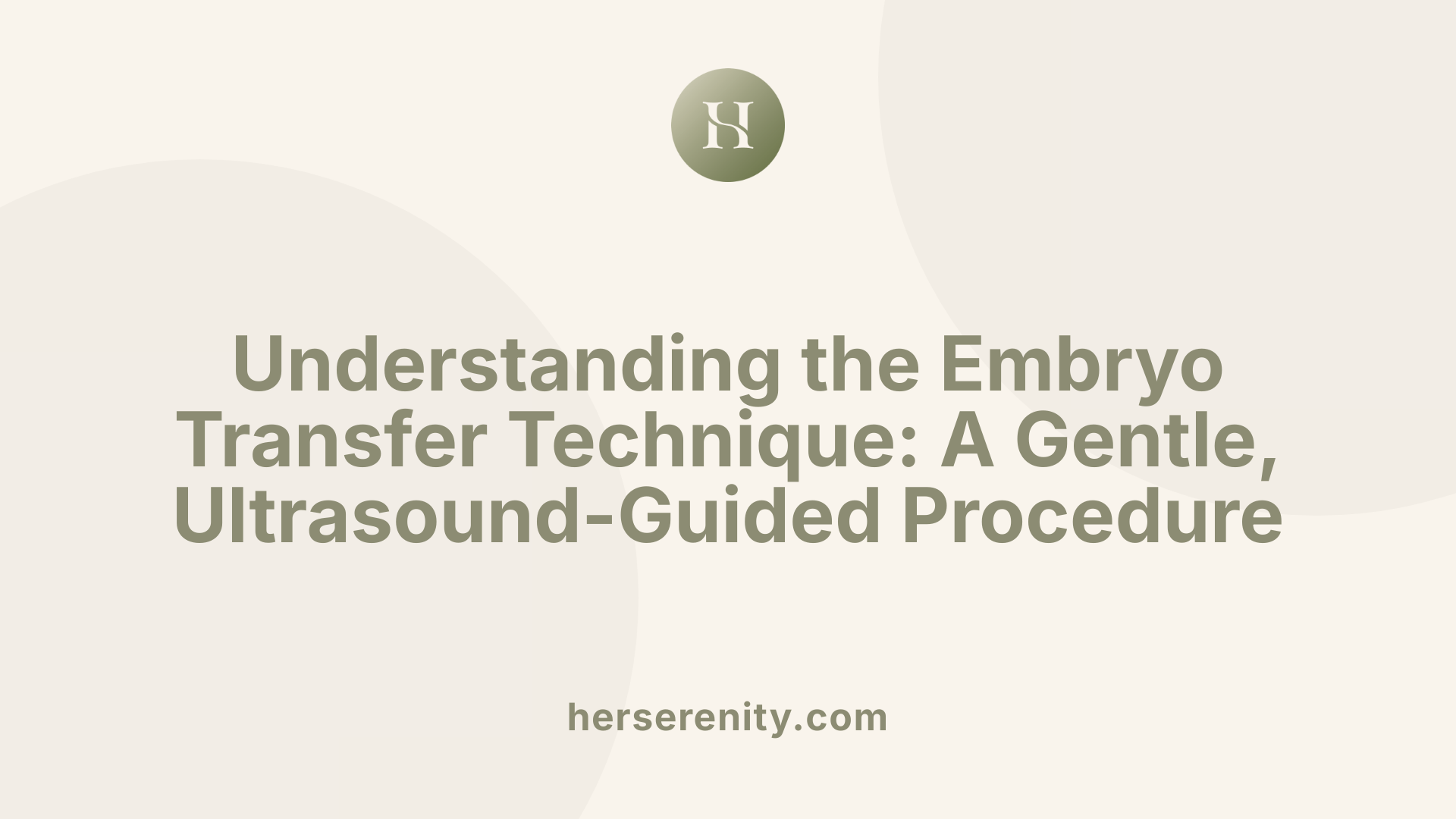 Understanding the Embryo Transfer Technique: A Gentle, Ultrasound-Guided Procedure