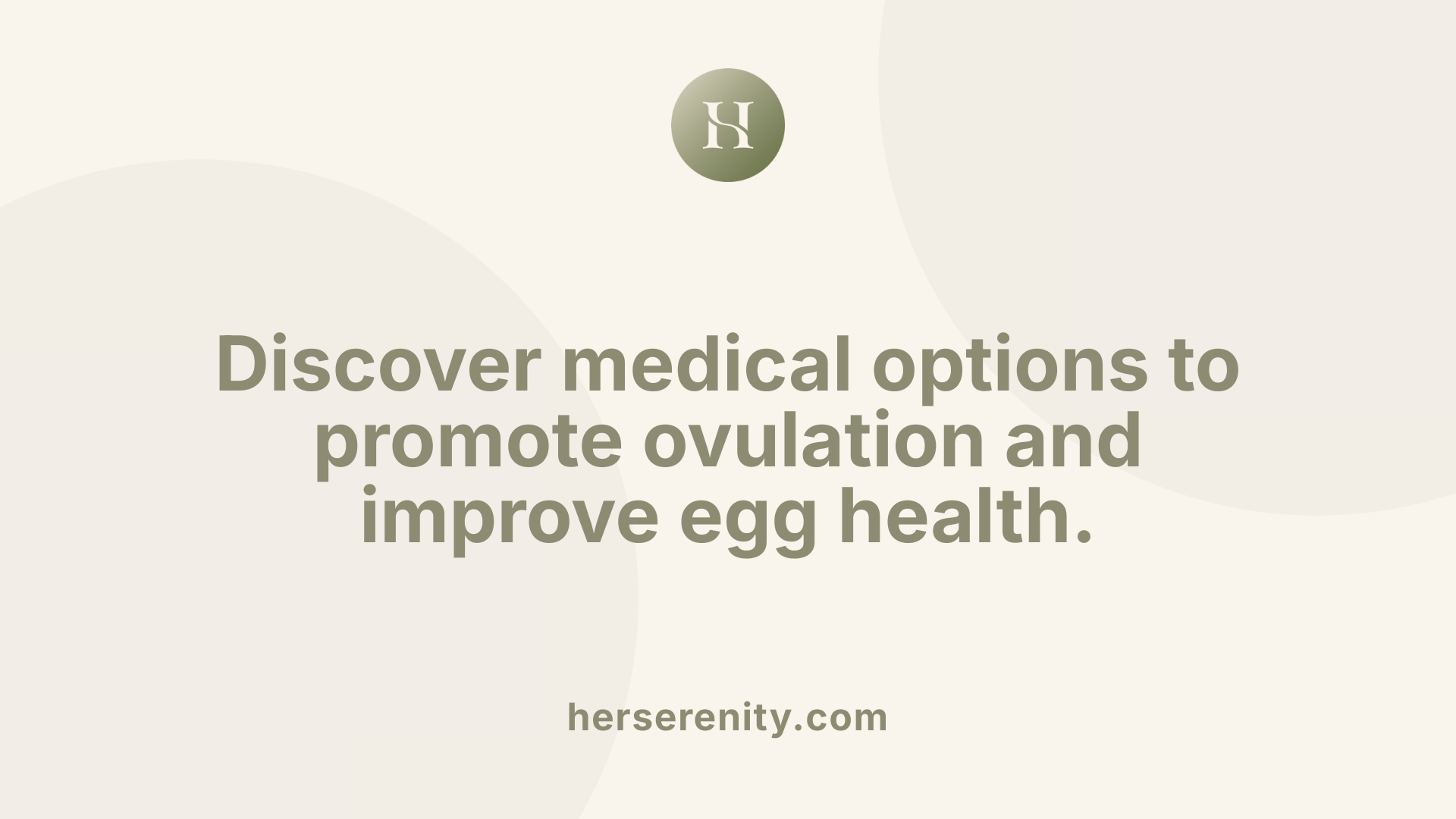 Discover medical options to promote ovulation and improve egg health.