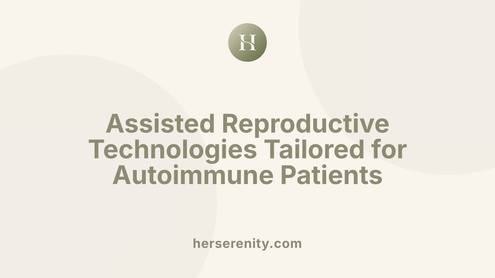 Assisted Reproductive Technologies Tailored for Autoimmune Patients