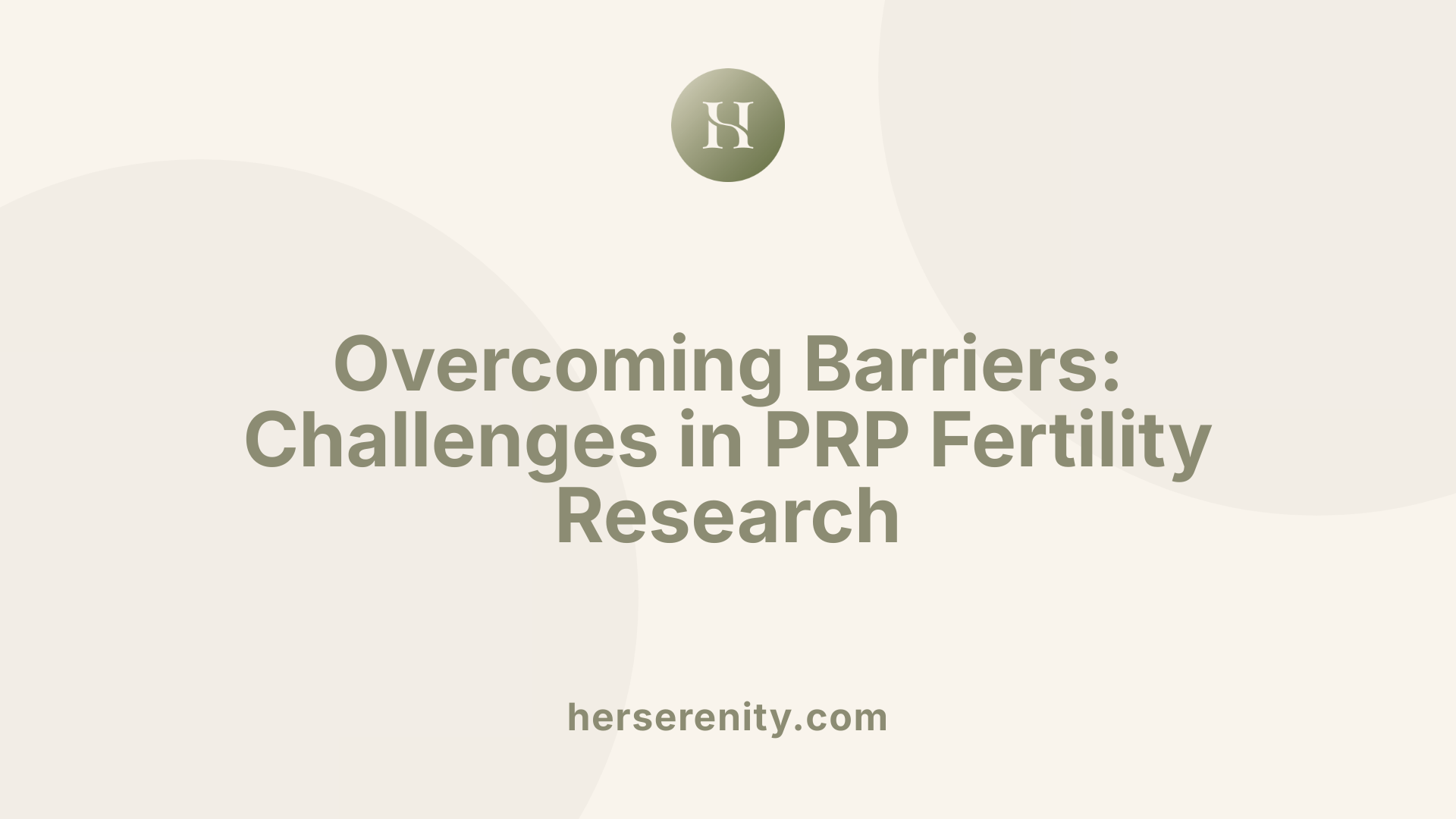 Overcoming Barriers: Challenges in PRP Fertility Research