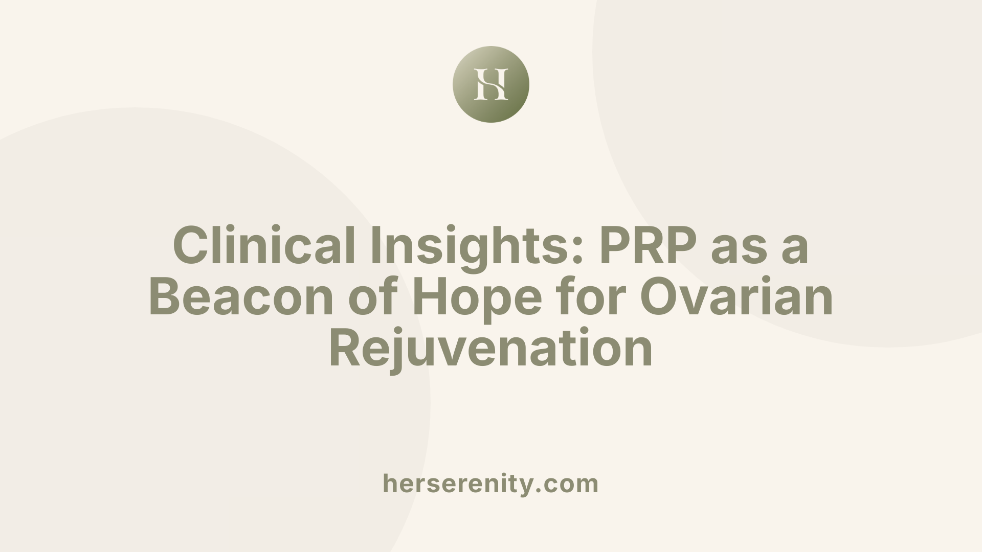 Clinical Insights: PRP as a Beacon of Hope for Ovarian Rejuvenation