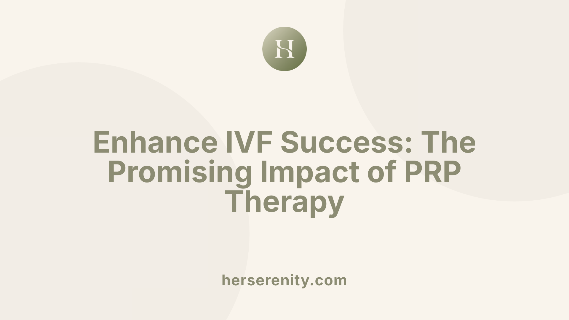 Enhance IVF Success: The Promising Impact of PRP Therapy