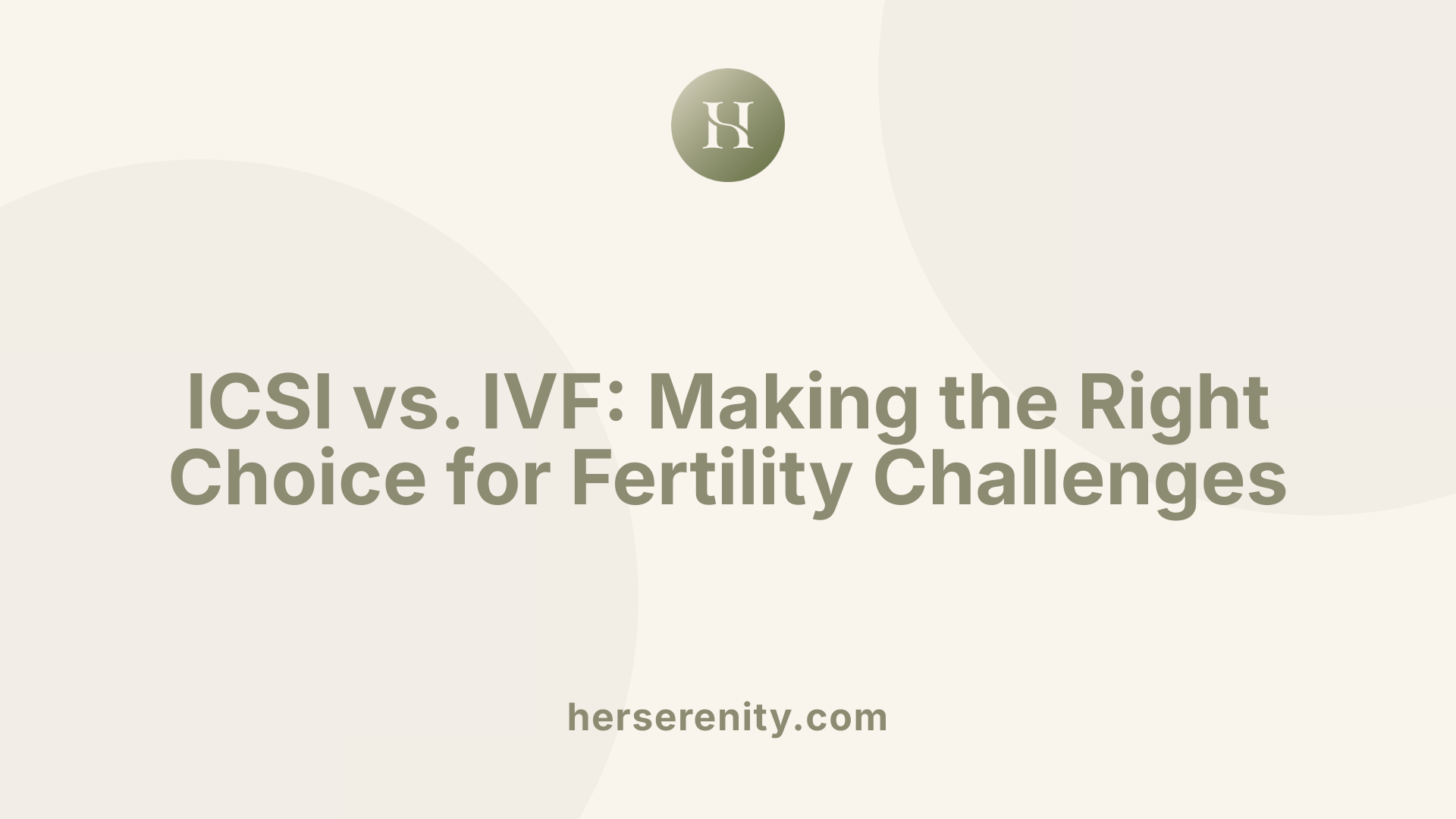 ICSI vs. IVF: Making the Right Choice for Fertility Challenges