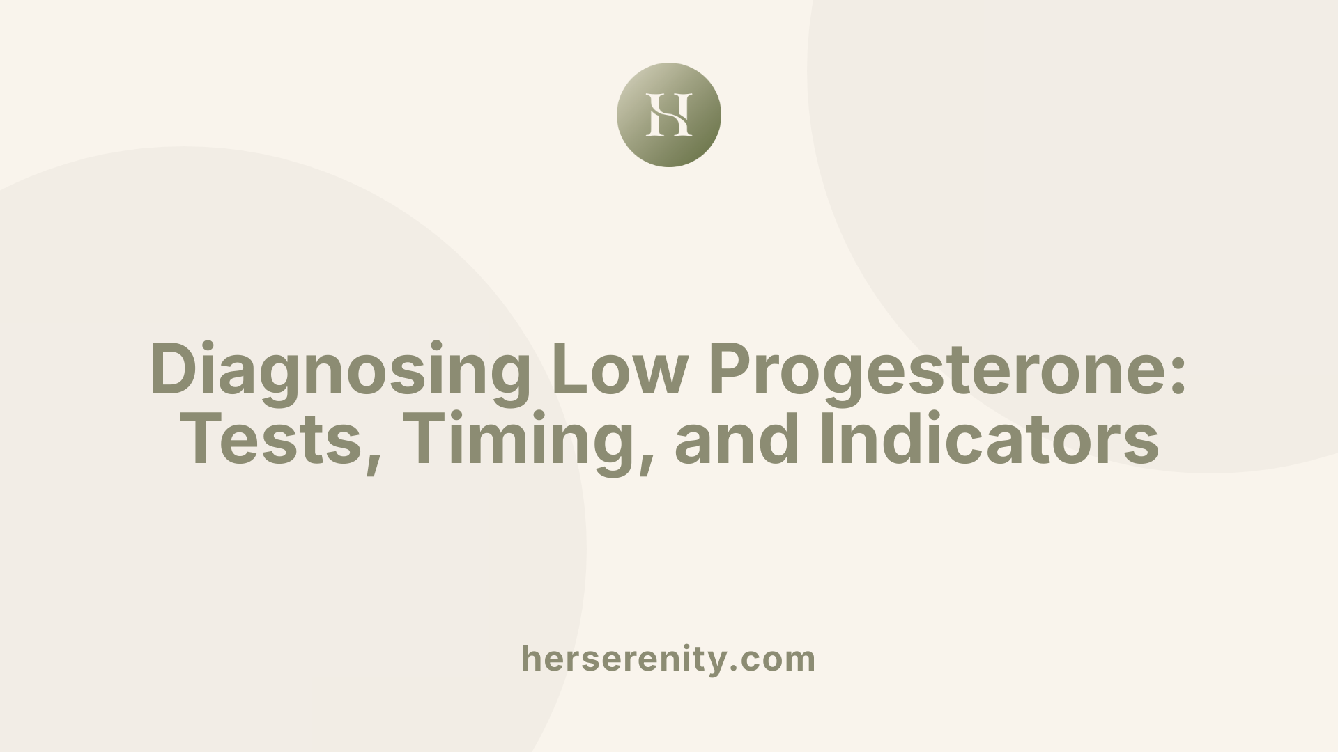 Diagnosing Low Progesterone: Tests, Timing, and Indicators