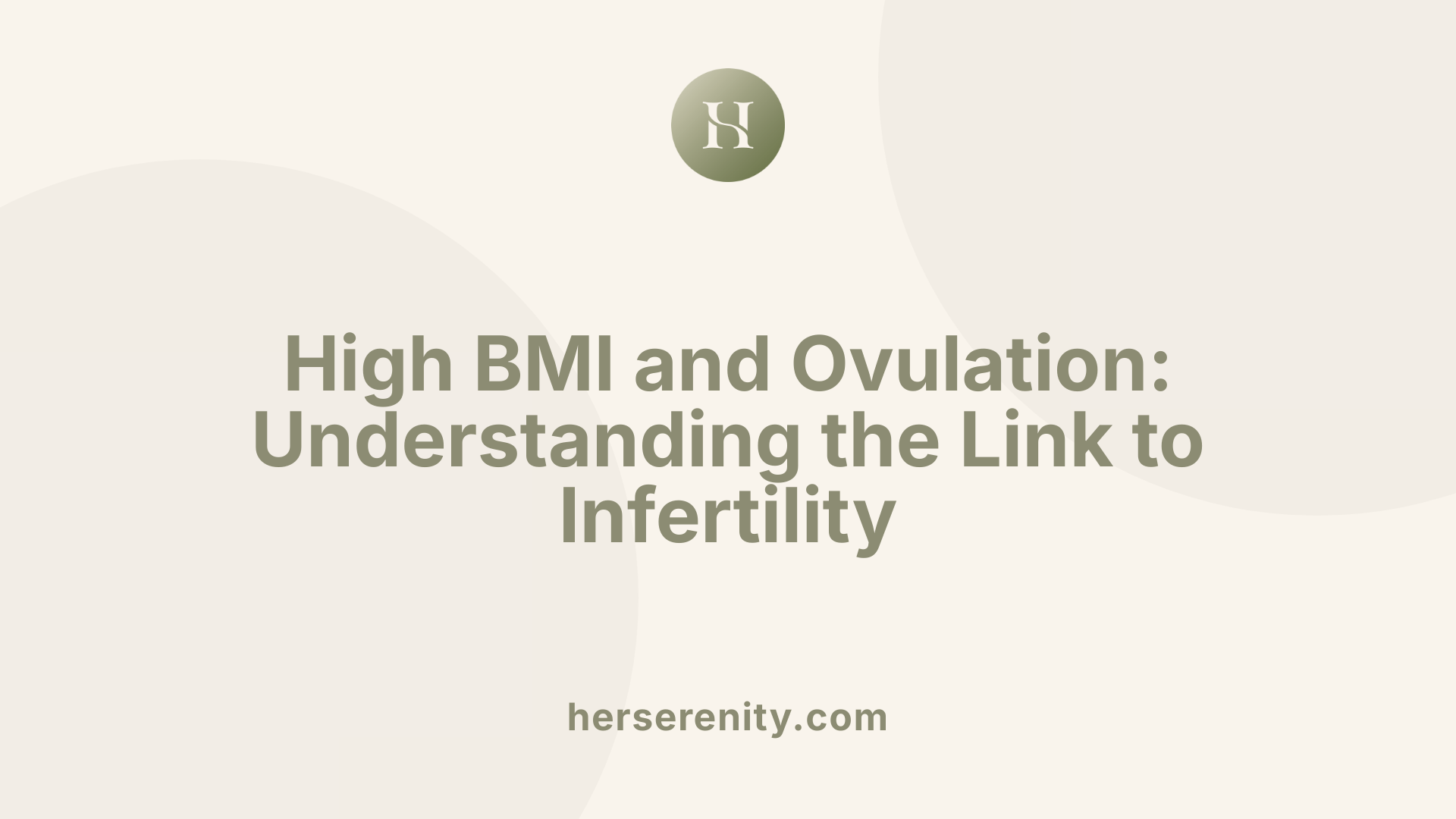 High BMI and Ovulation: Understanding the Link to Infertility