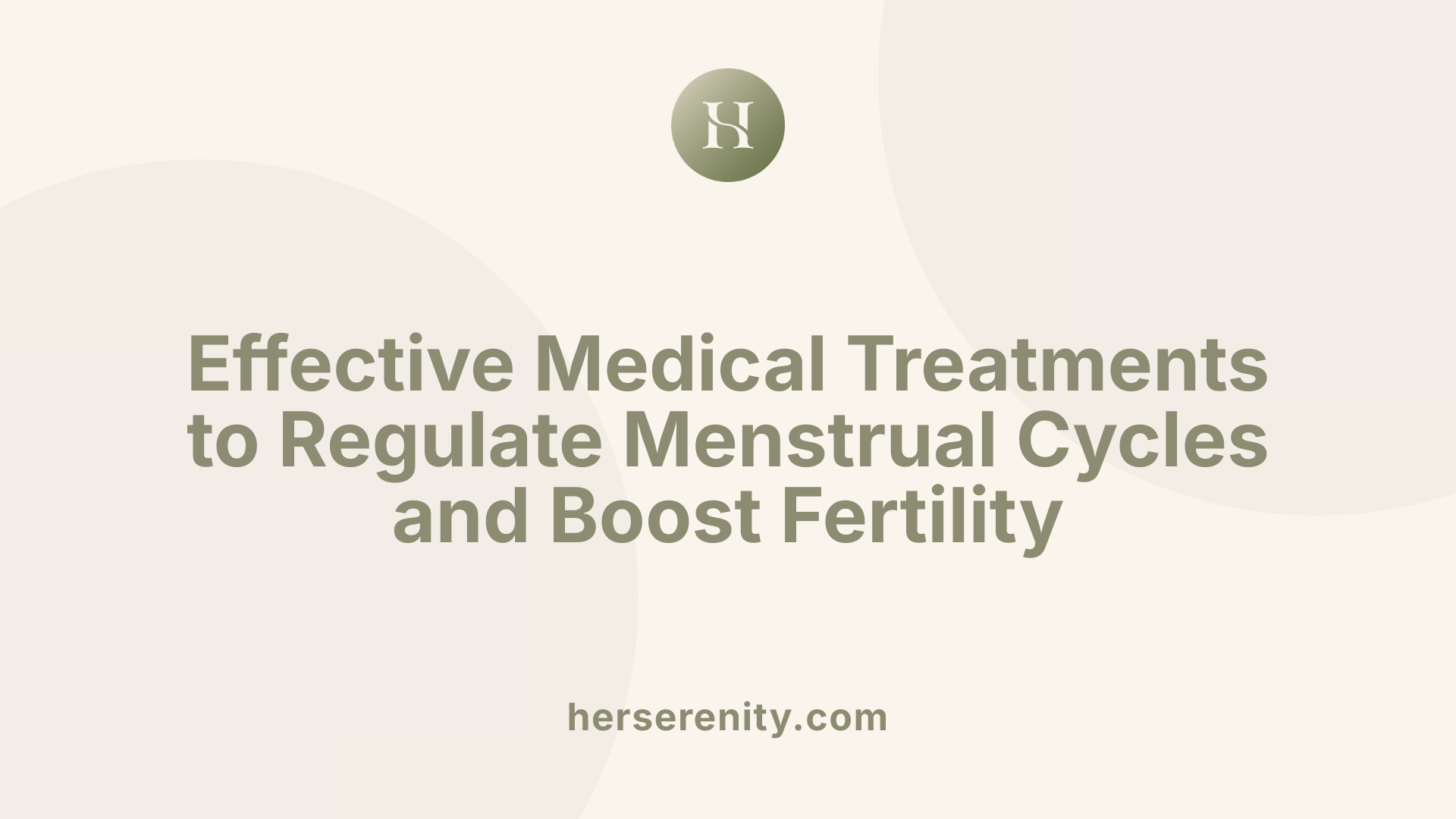 Effective Medical Treatments to Regulate Menstrual Cycles and Boost Fertility