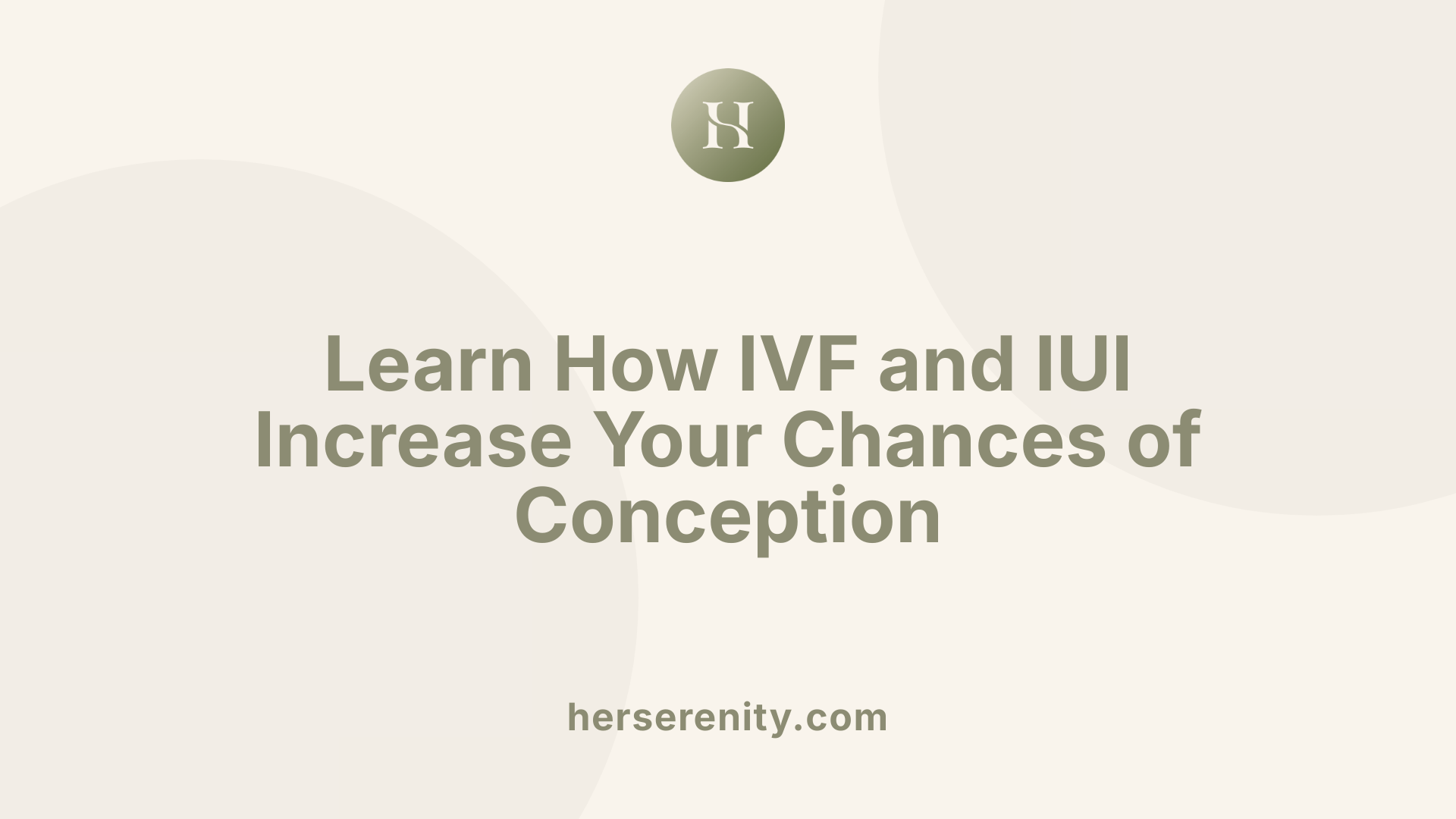 Learn How IVF and IUI Increase Your Chances of Conception