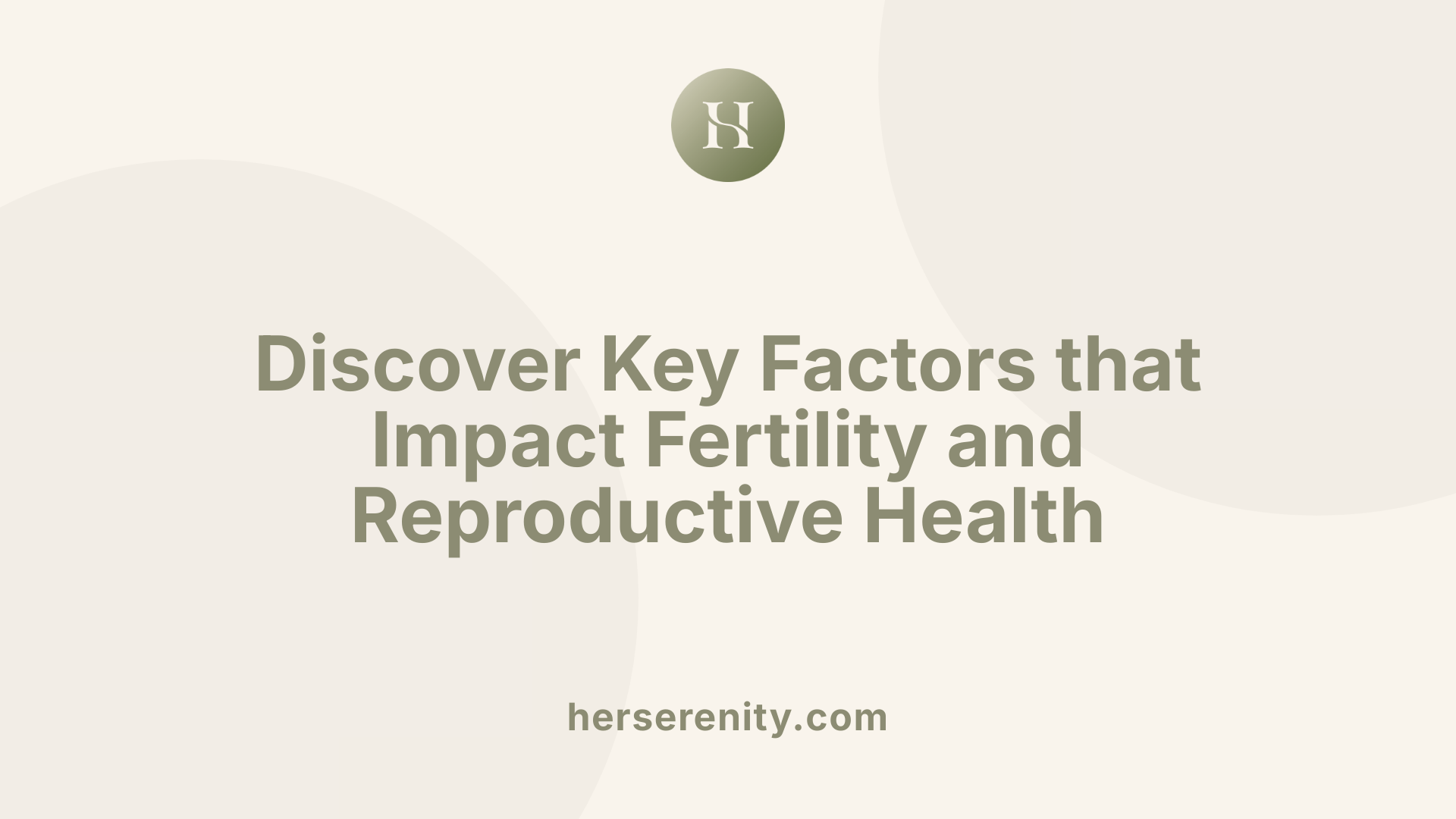 Discover Key Factors that Impact Fertility and Reproductive Health