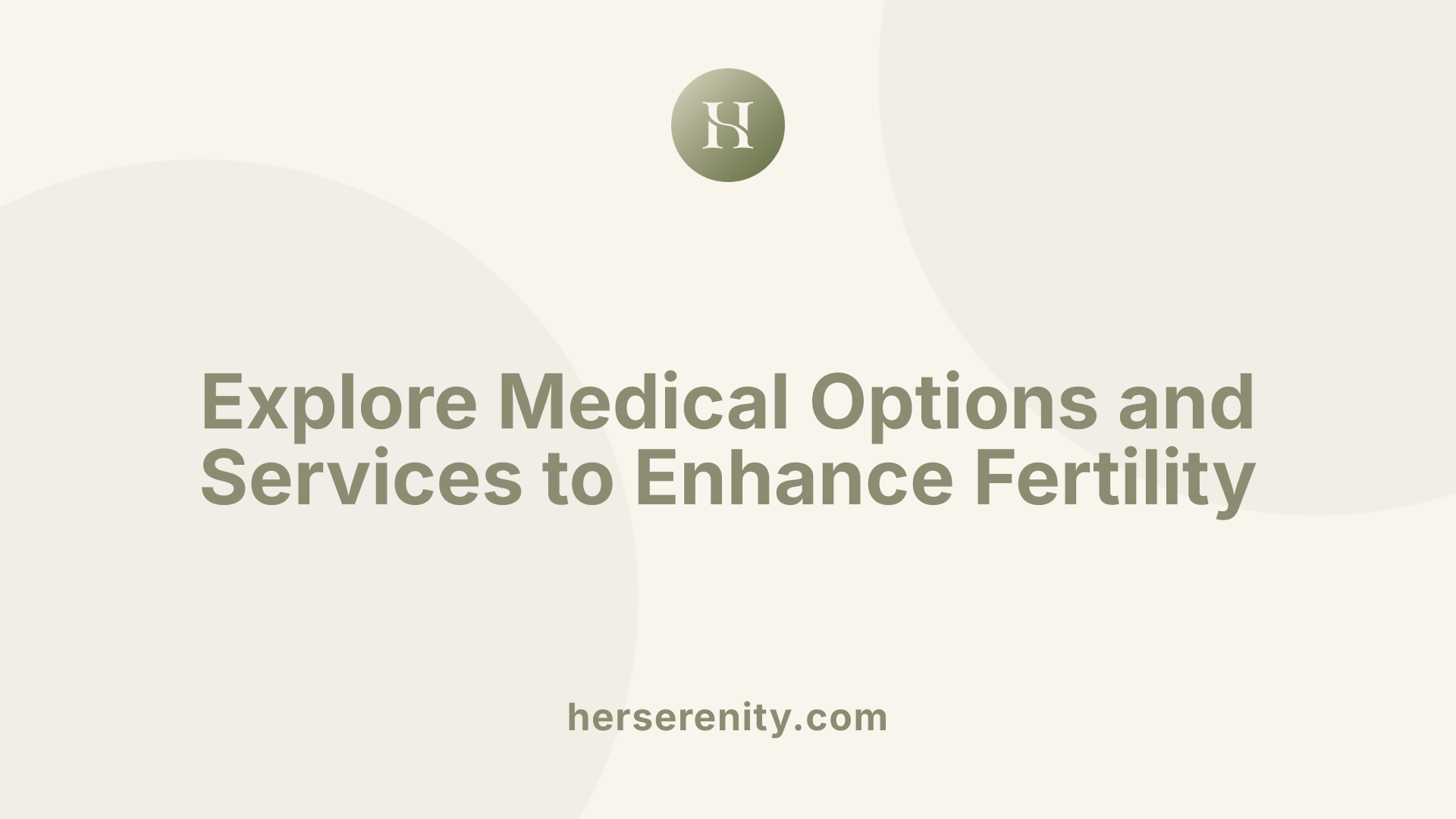 Explore Medical Options and Services to Enhance Fertility