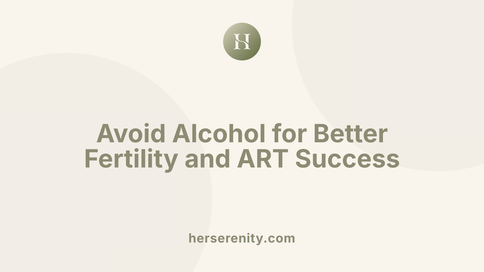 Avoid Alcohol for Better Fertility and ART Success