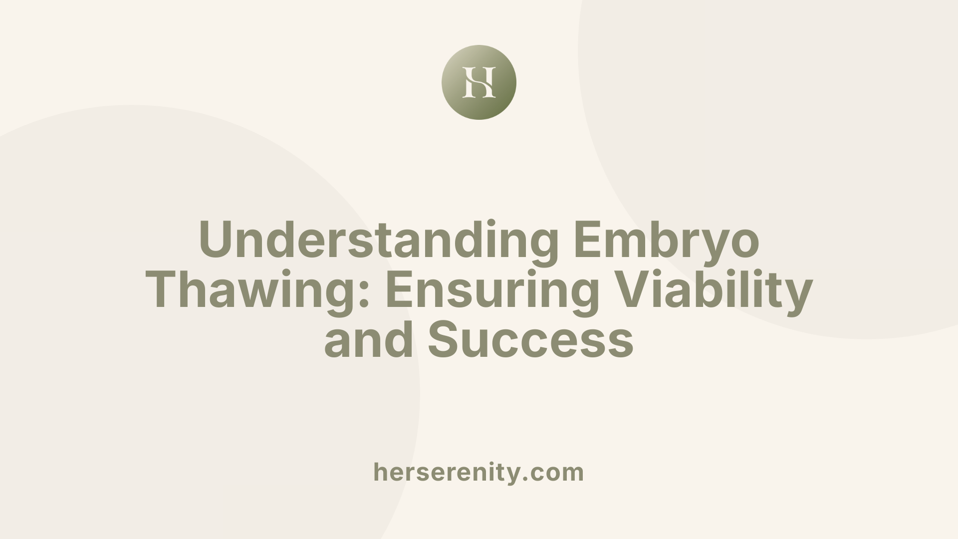 Understanding Embryo Thawing: Ensuring Viability and Success