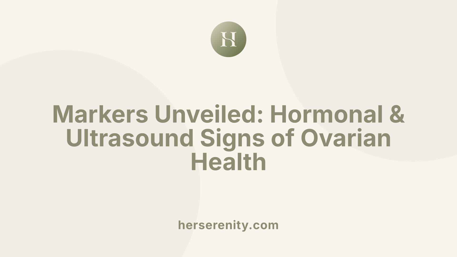 Markers Unveiled: Hormonal &amp; Ultrasound Signs of Ovarian Health