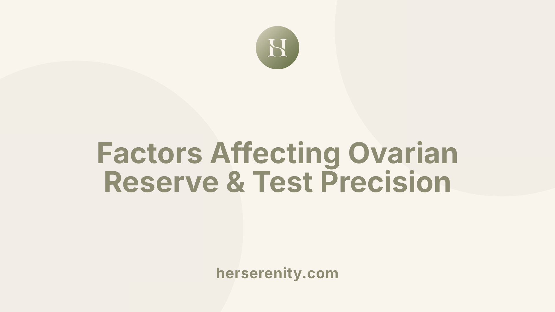 Factors Affecting Ovarian Reserve &amp; Test Precision