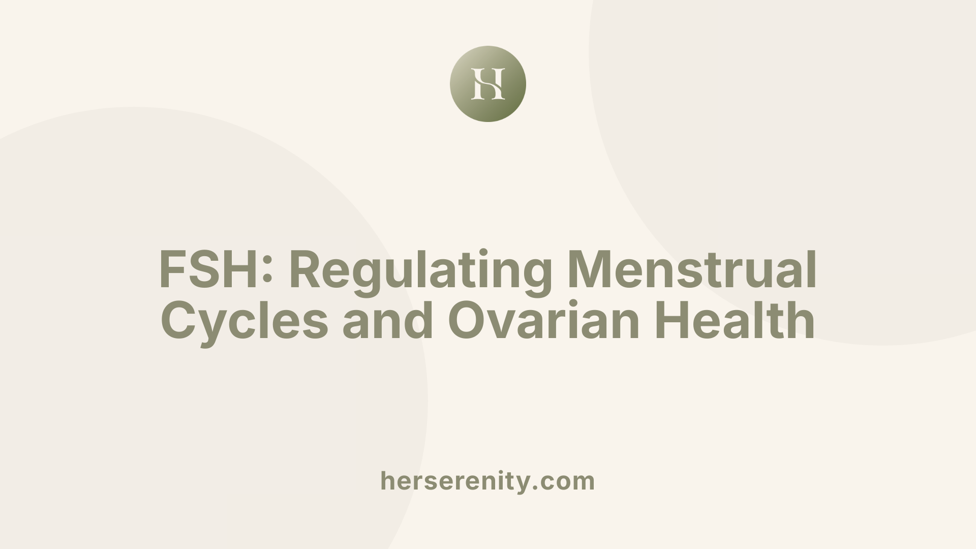 FSH: Regulating Menstrual Cycles and Ovarian Health