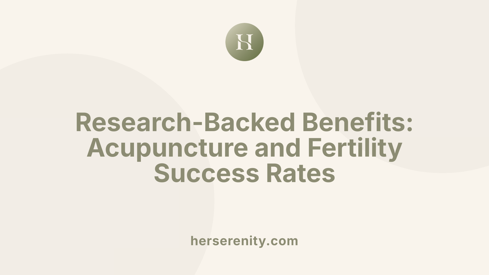 Research-Backed Benefits: Acupuncture and Fertility Success Rates