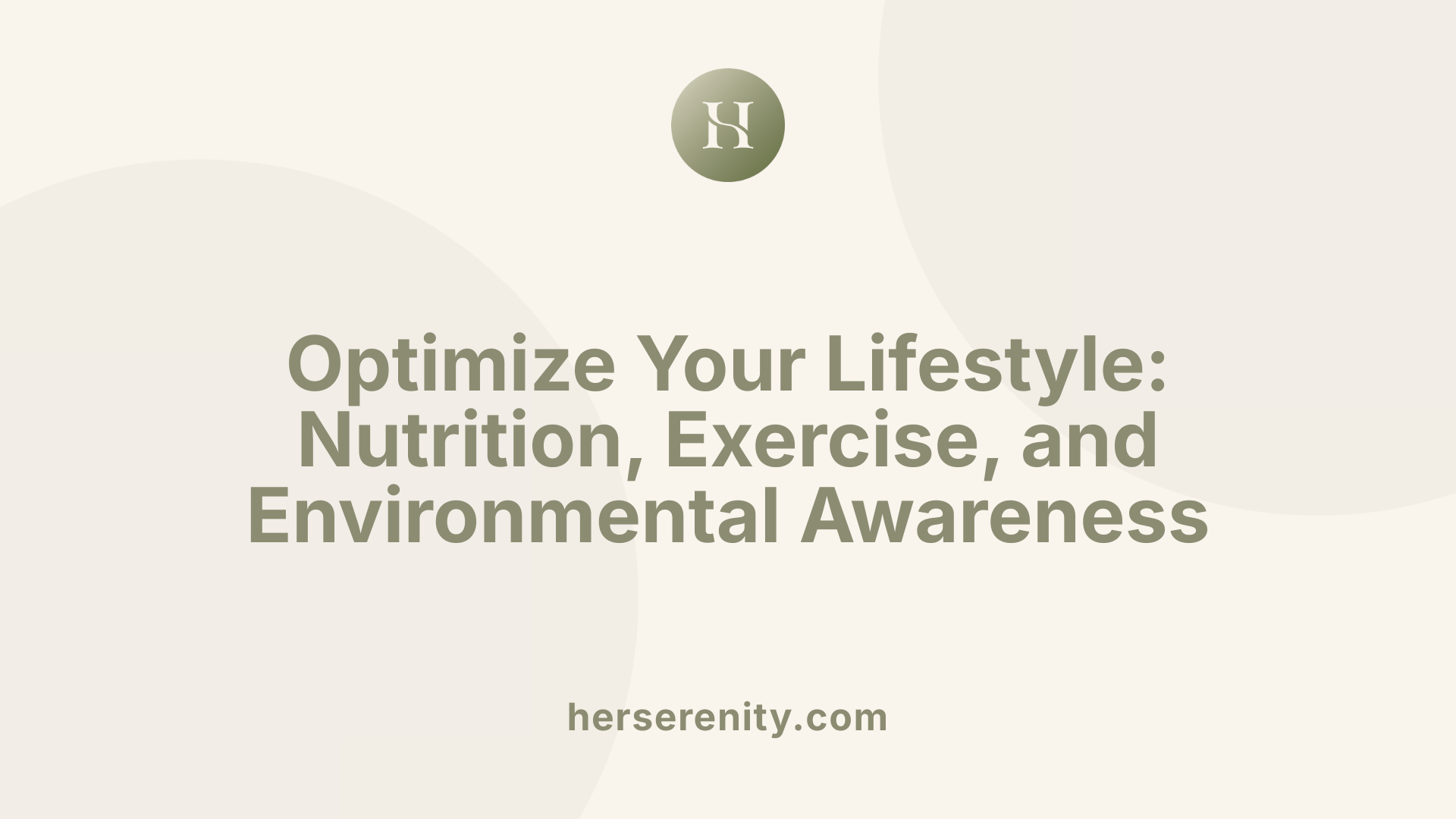Optimize Your Lifestyle: Nutrition, Exercise, and Environmental Awareness