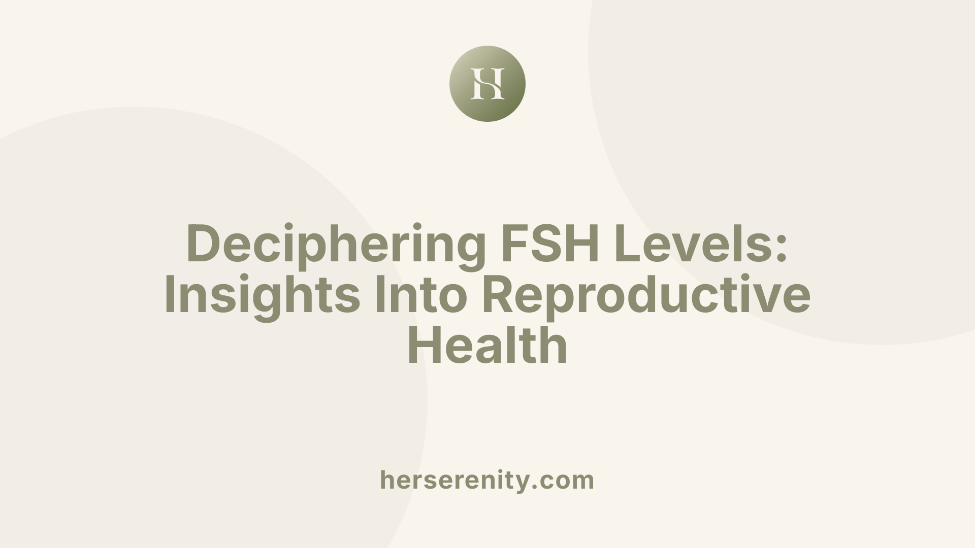 Deciphering FSH Levels: Insights Into Reproductive Health
