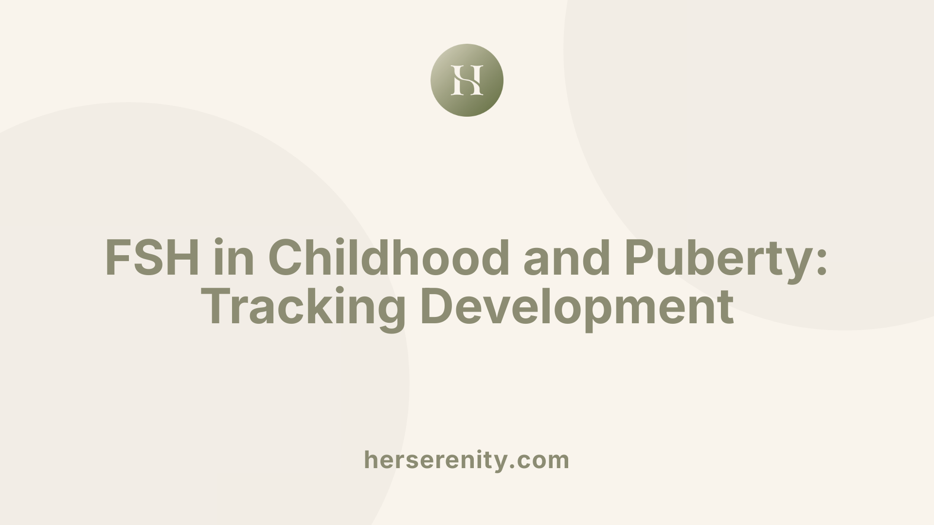 FSH in Childhood and Puberty: Tracking Development