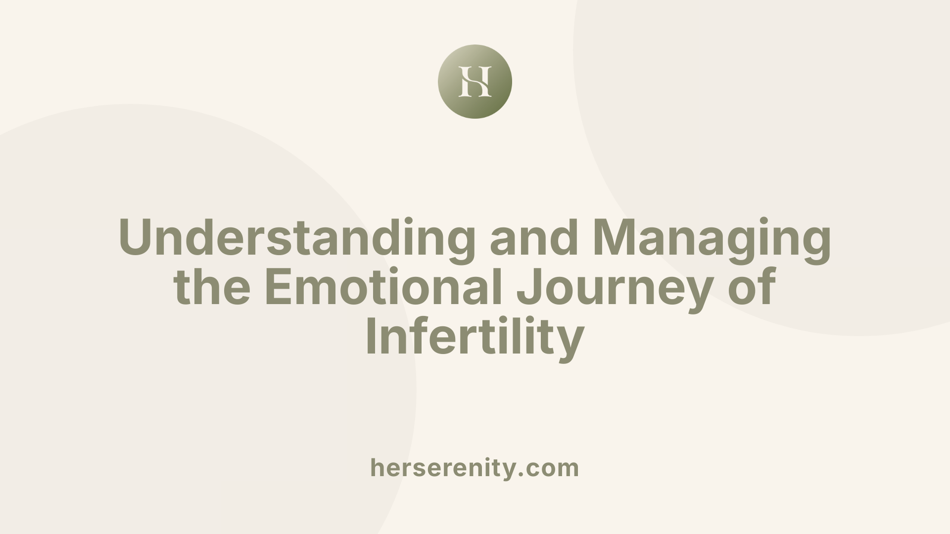Understanding and Managing the Emotional Journey of Infertility