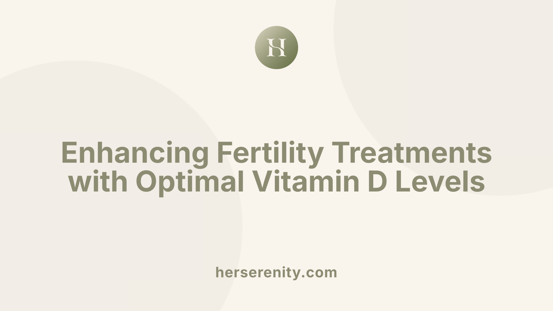 Enhancing Fertility Treatments with Optimal Vitamin D Levels