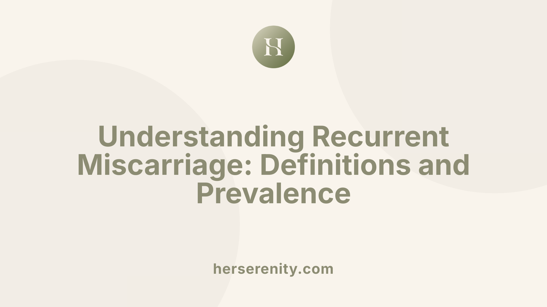 Understanding Recurrent Miscarriage: Definitions and Prevalence