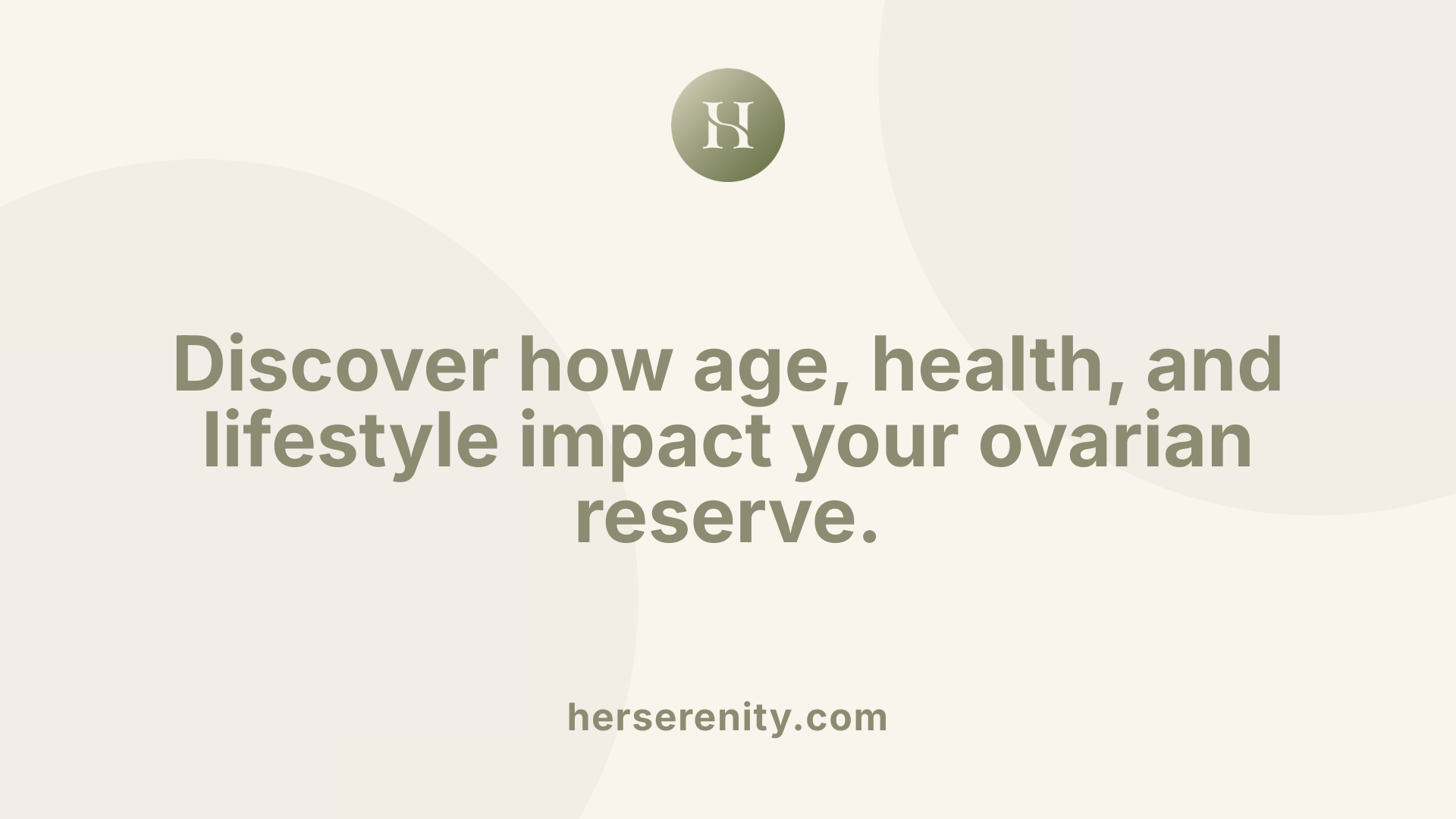 Discover how age, health, and lifestyle impact your ovarian reserve.