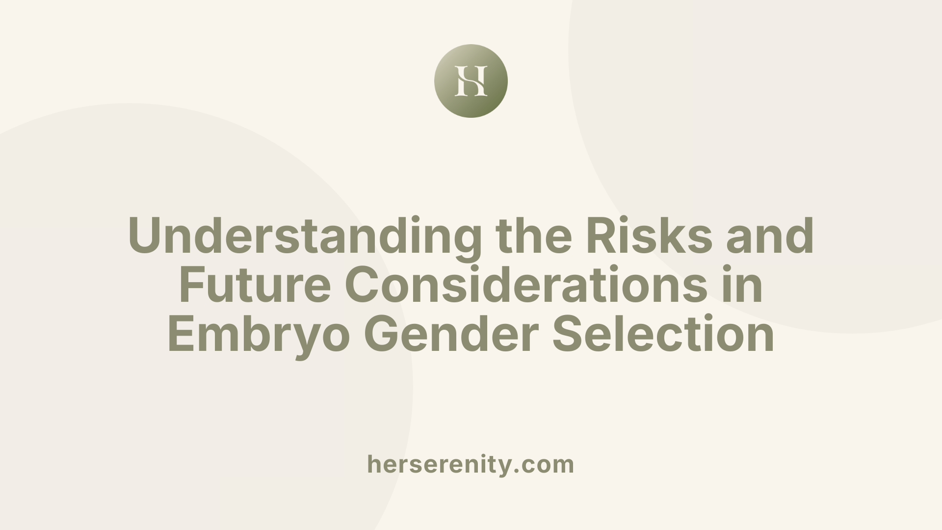 Understanding the Risks and Future Considerations in Embryo Gender Selection