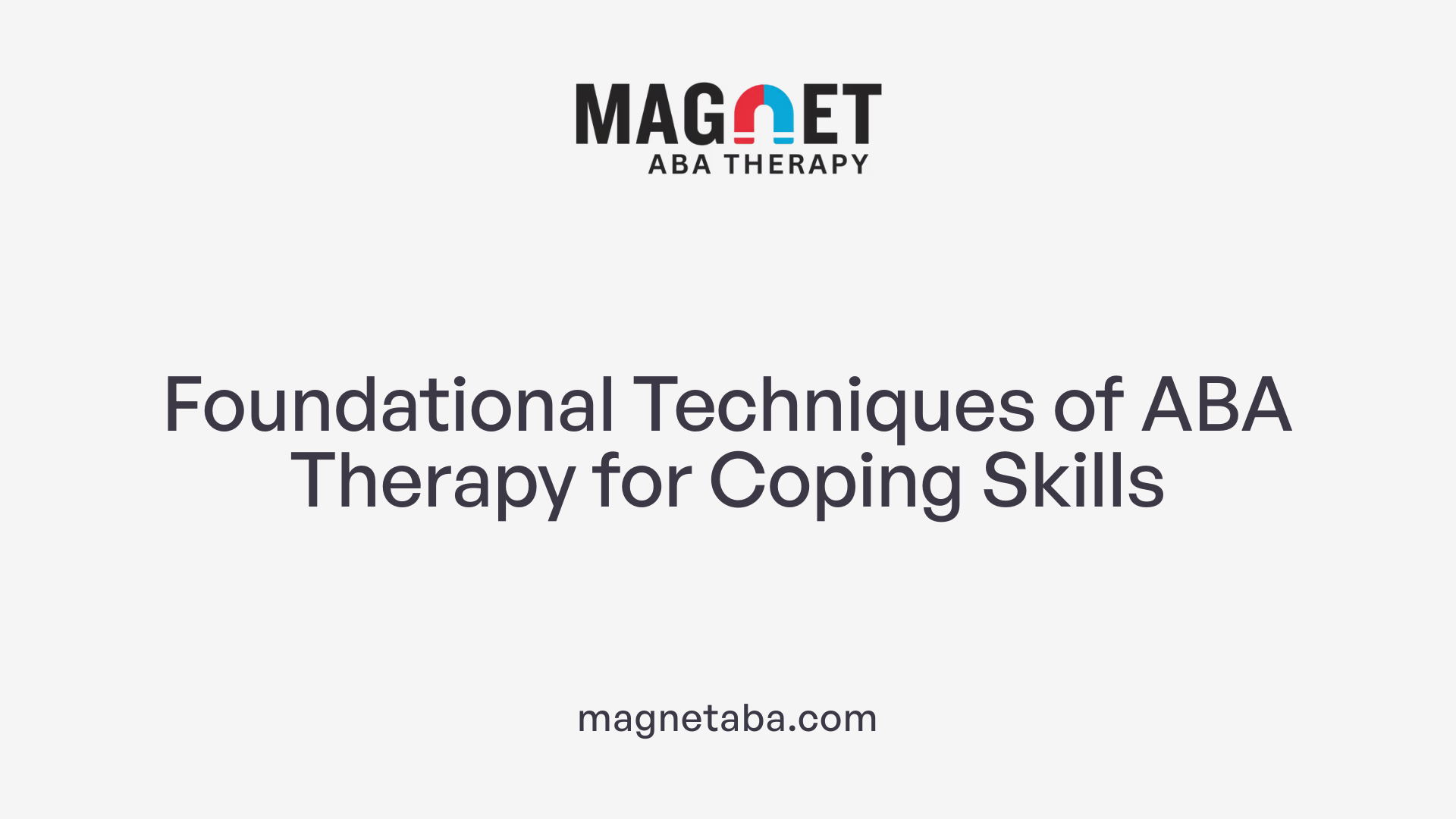 Foundational Techniques of ABA Therapy for Coping Skills