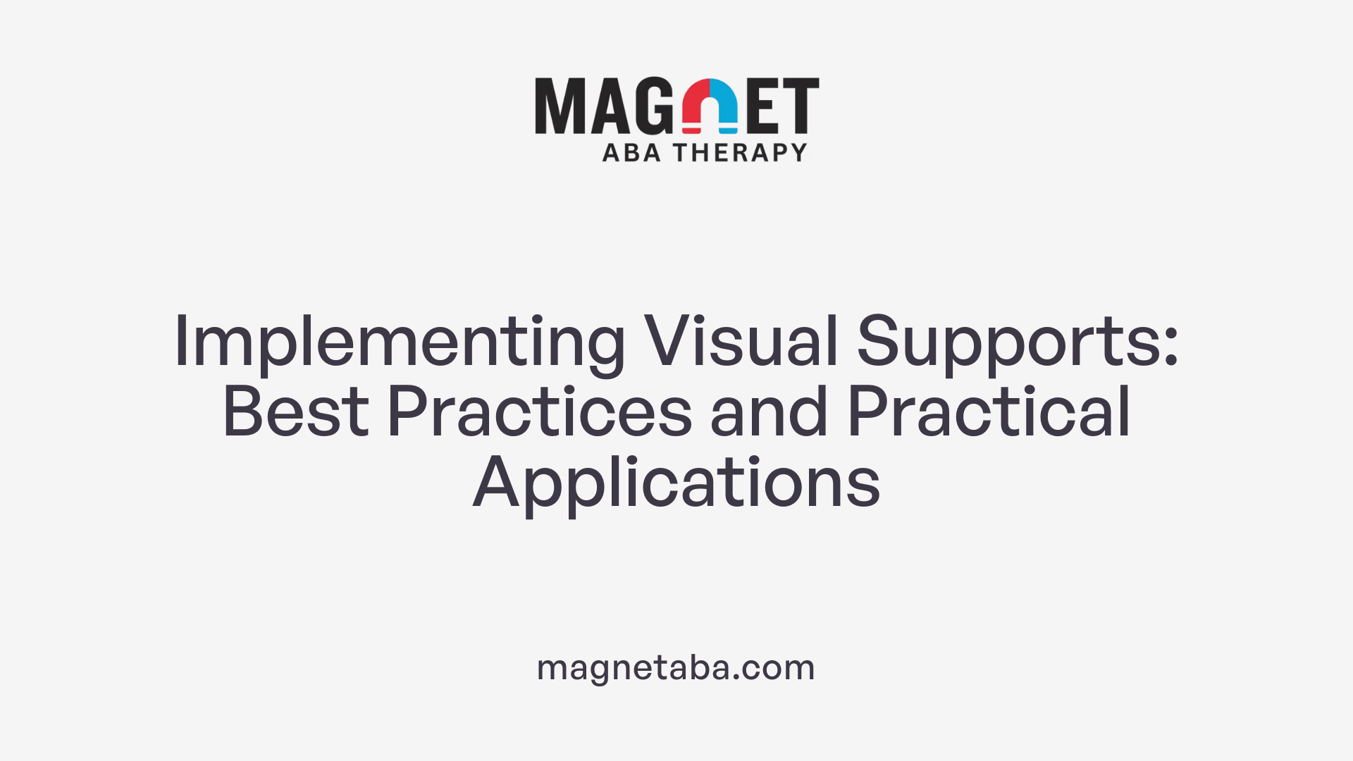 Implementing Visual Supports: Best Practices and Practical Applications