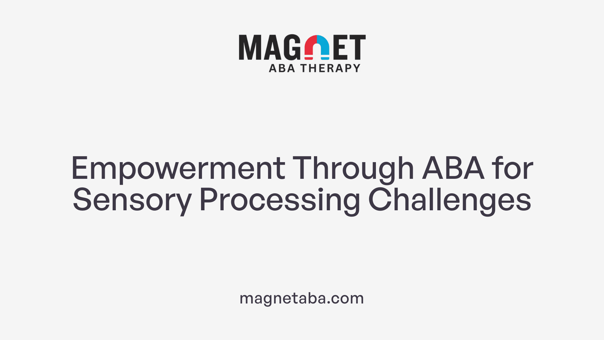 Empowerment Through ABA for Sensory Processing Challenges