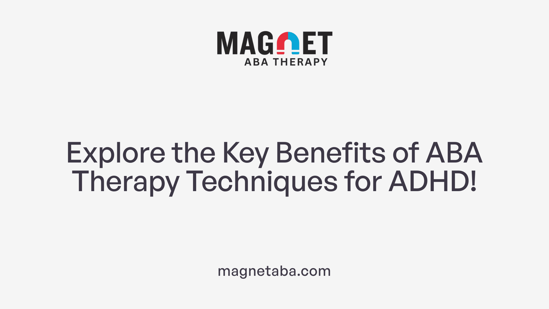 Explore the Key Benefits of ABA Therapy Techniques for ADHD!