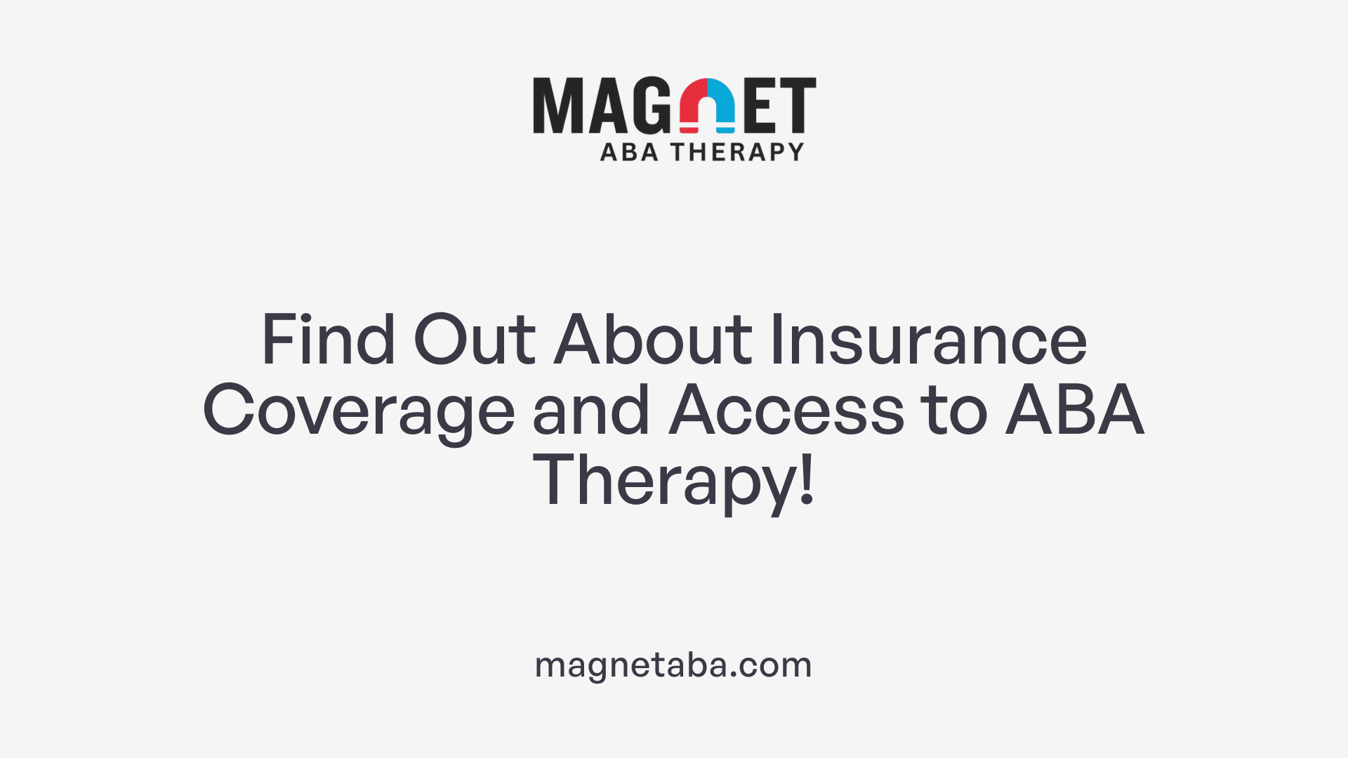 Find Out About Insurance Coverage and Access to ABA Therapy!