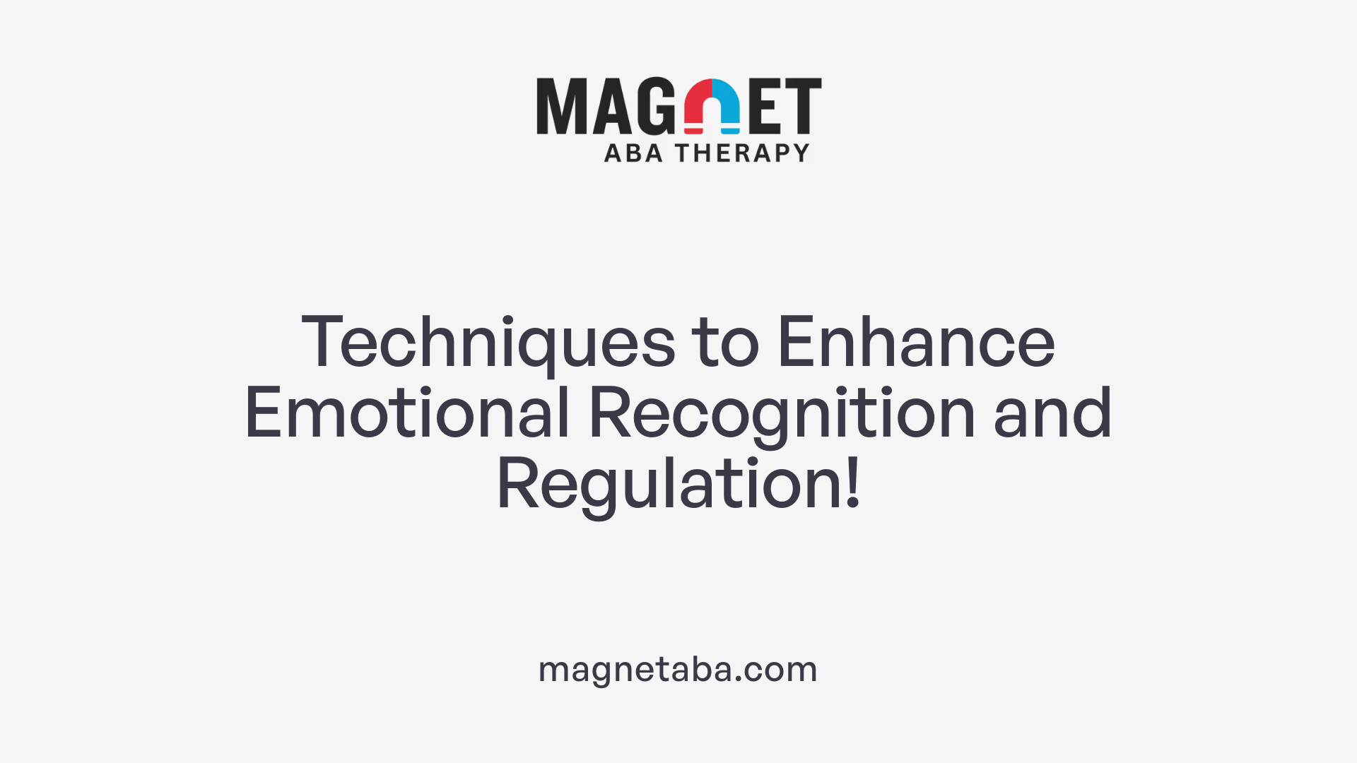 Techniques to Enhance Emotional Recognition and Regulation!