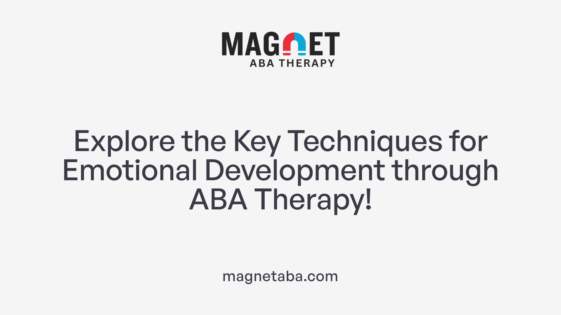 Explore the Key Techniques for Emotional Development through ABA Therapy!