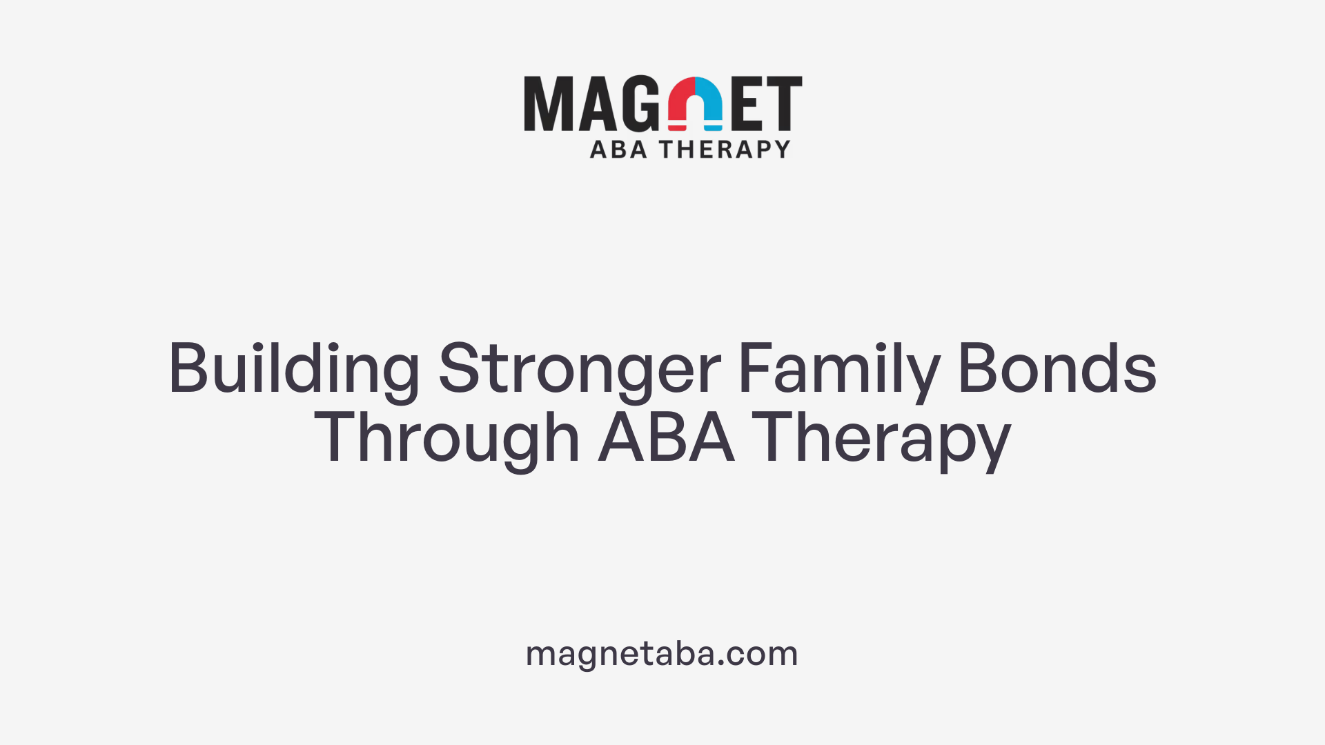 Building Stronger Family Bonds Through ABA Therapy
